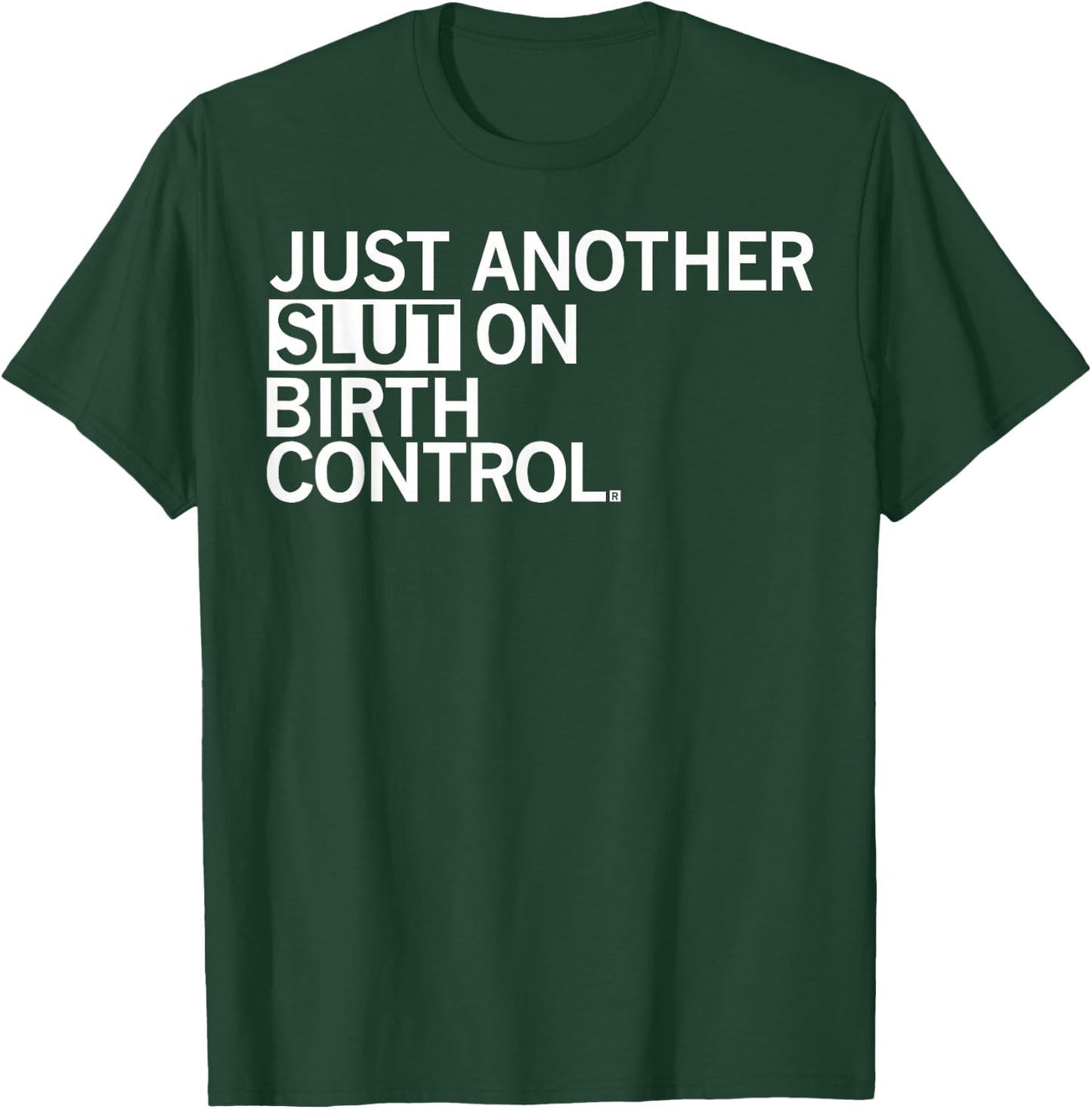Just Another Slut On Birth Control T-Shirt - T-Shirt | Forest