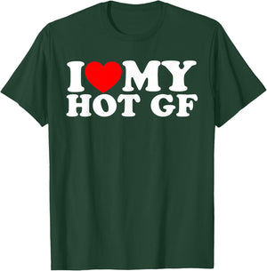 I Love My Hot GF, I Heart My Hot GF T-Shirt - T-Shirt | Forest