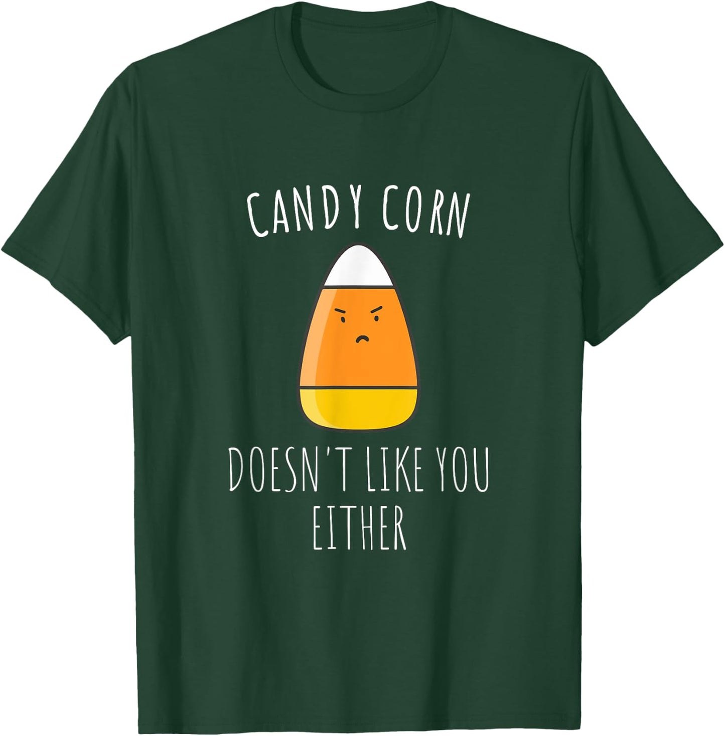 Candy Corn Doesn't Like You Either Shirt| Funny Halloween T-Shirt - T-Shirt | Forest