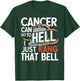Cancer Can Go To Hell I Just Rang That Bell Cancer T-Shirt - T-Shirt | Forest