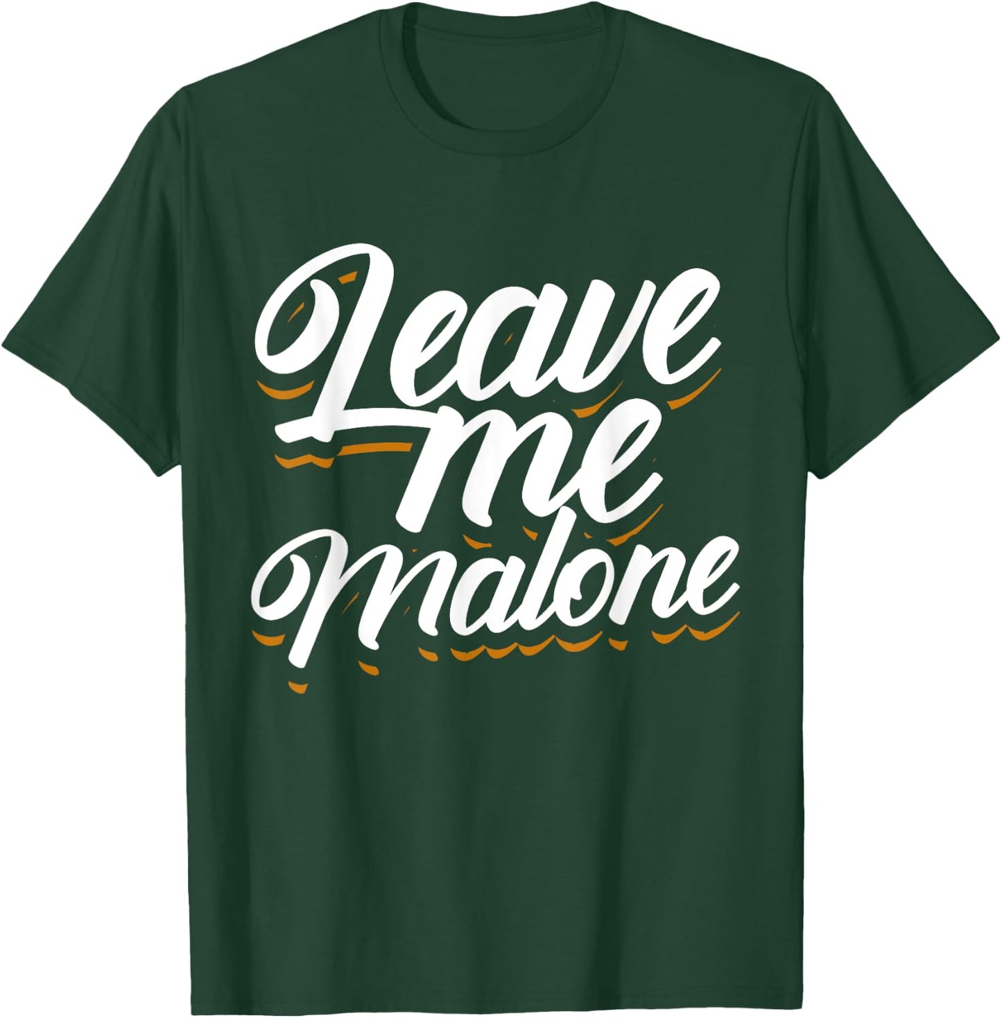 Leave Me Malone Funny Trending Meme Humor T-Shirt - T-Shirt | Forest