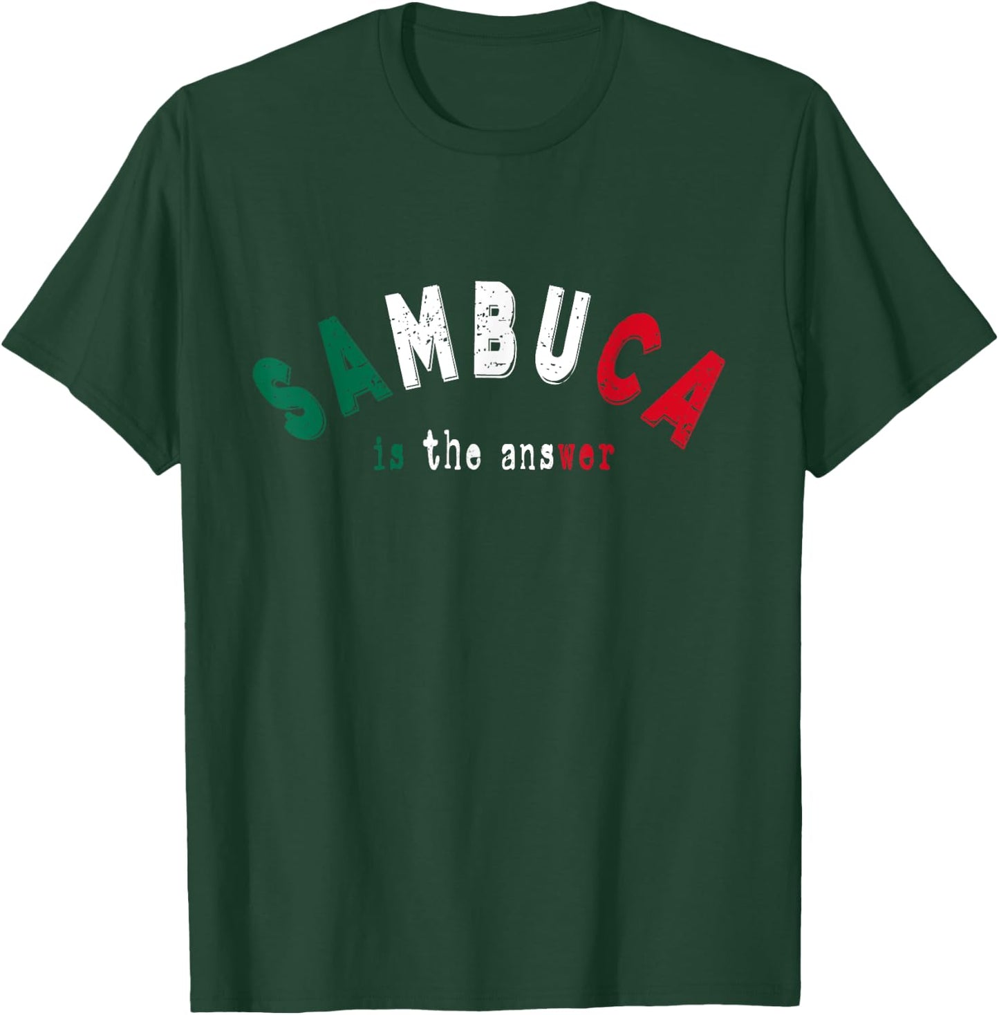 Sambuca is the Answer Funny Italian Liquor Lover Drinking T-Shirt - T-Shirt | Forest
