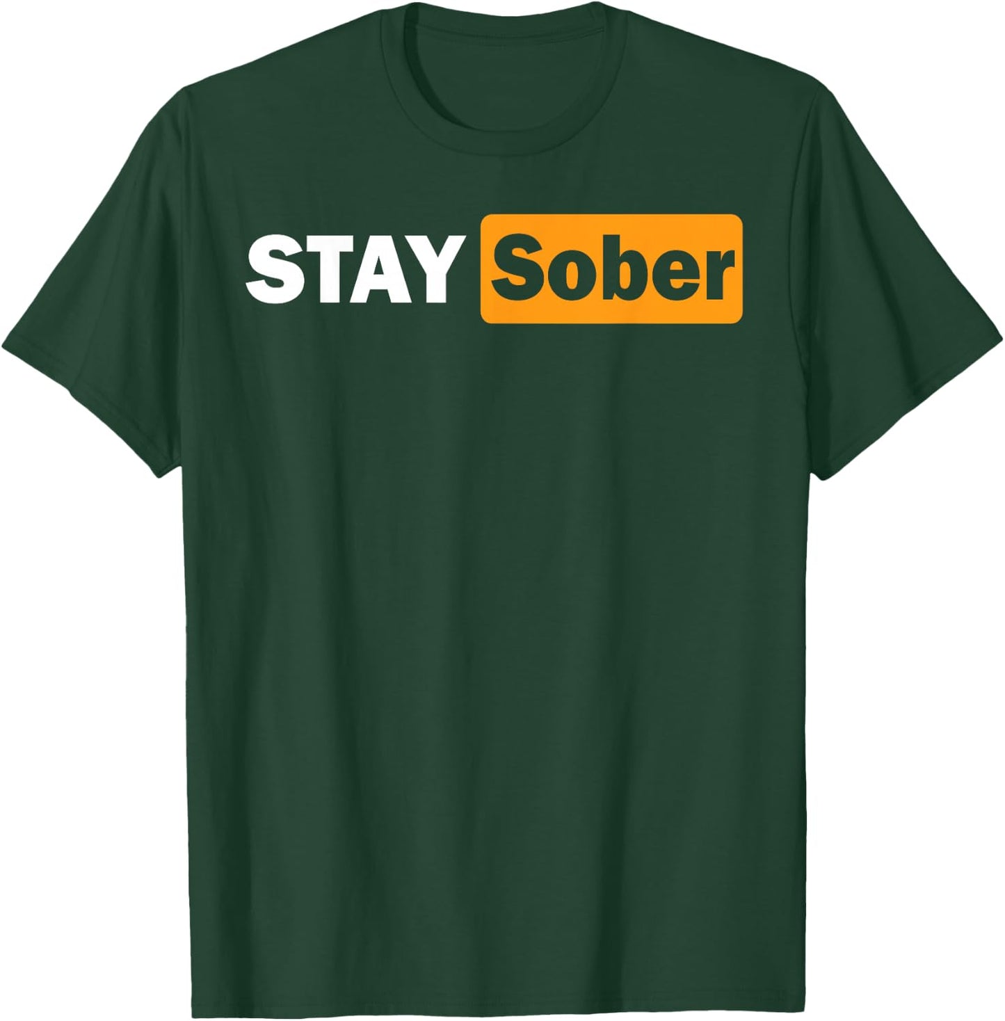 Stay Sober T-Shirt - T-Shirt | Forest