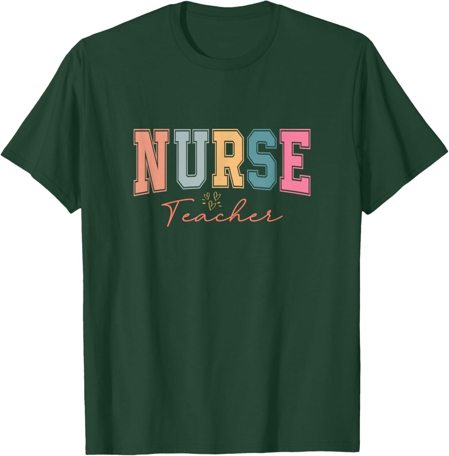 Nurse Teacher Certified Nurse Educator Nursing Instructor Men Women T-Shirt - T-Shirt | Forest