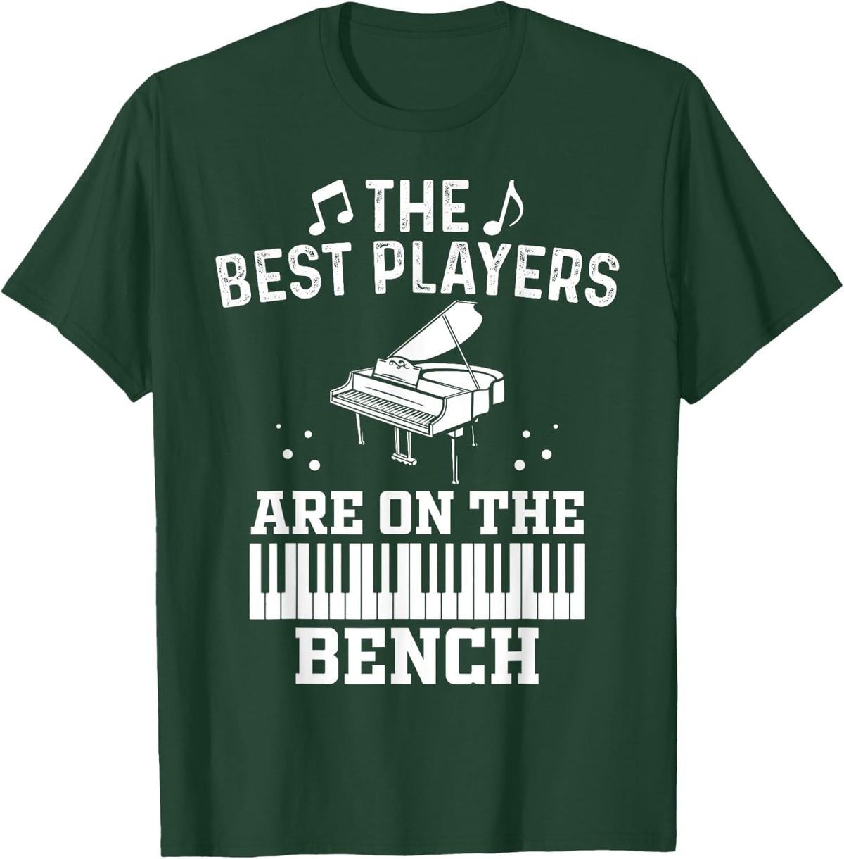 The Best Players Are On The Bench Proud Pianist Player T-Shirt - T-Shirt | Forest