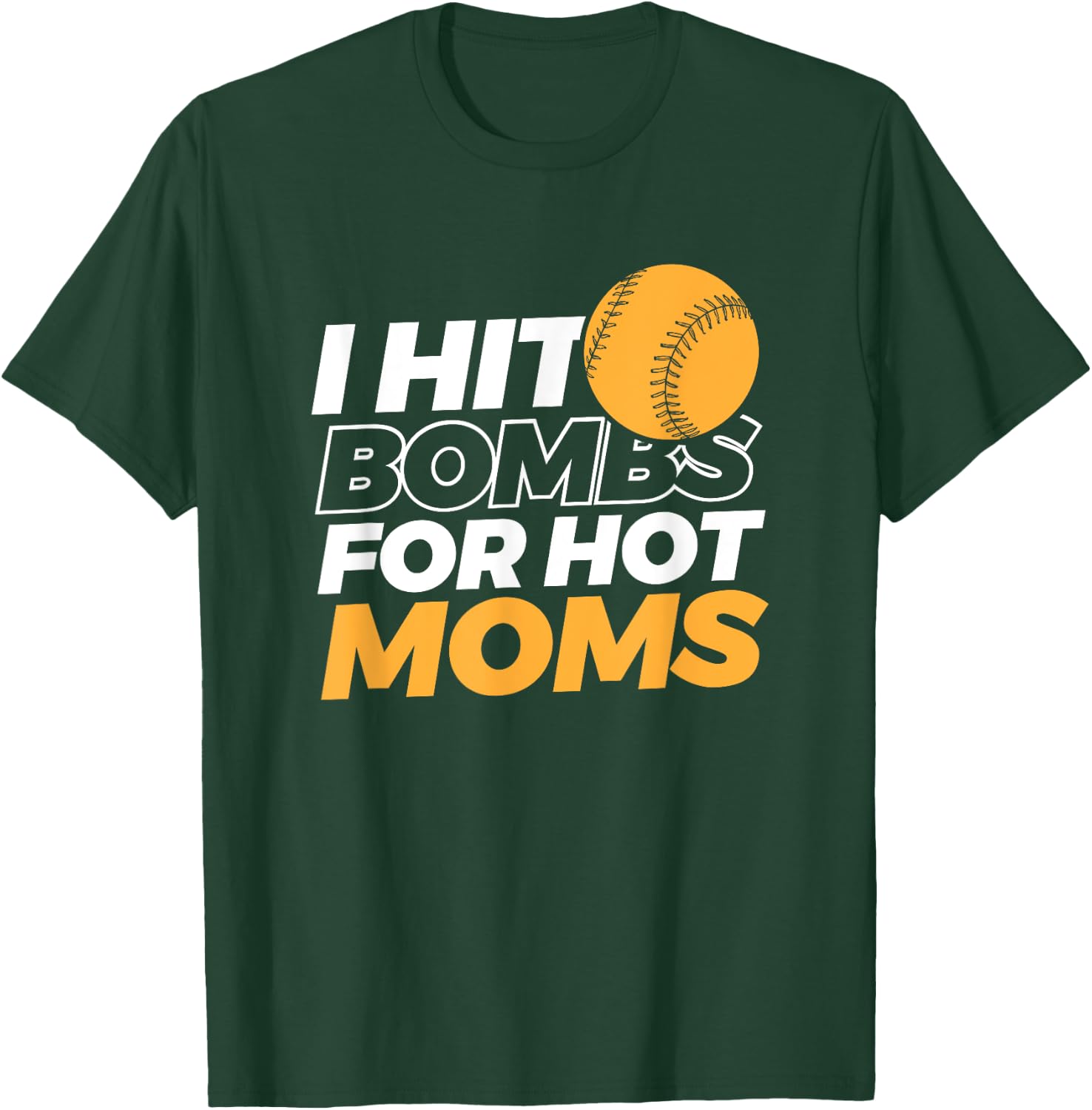 I Hit Bombs For Hot Moms Baseball T-Shirt - T-Shirt | Forest