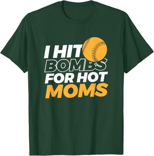 I Hit Bombs For Hot Moms Baseball T-Shirt - T-Shirt | Forest