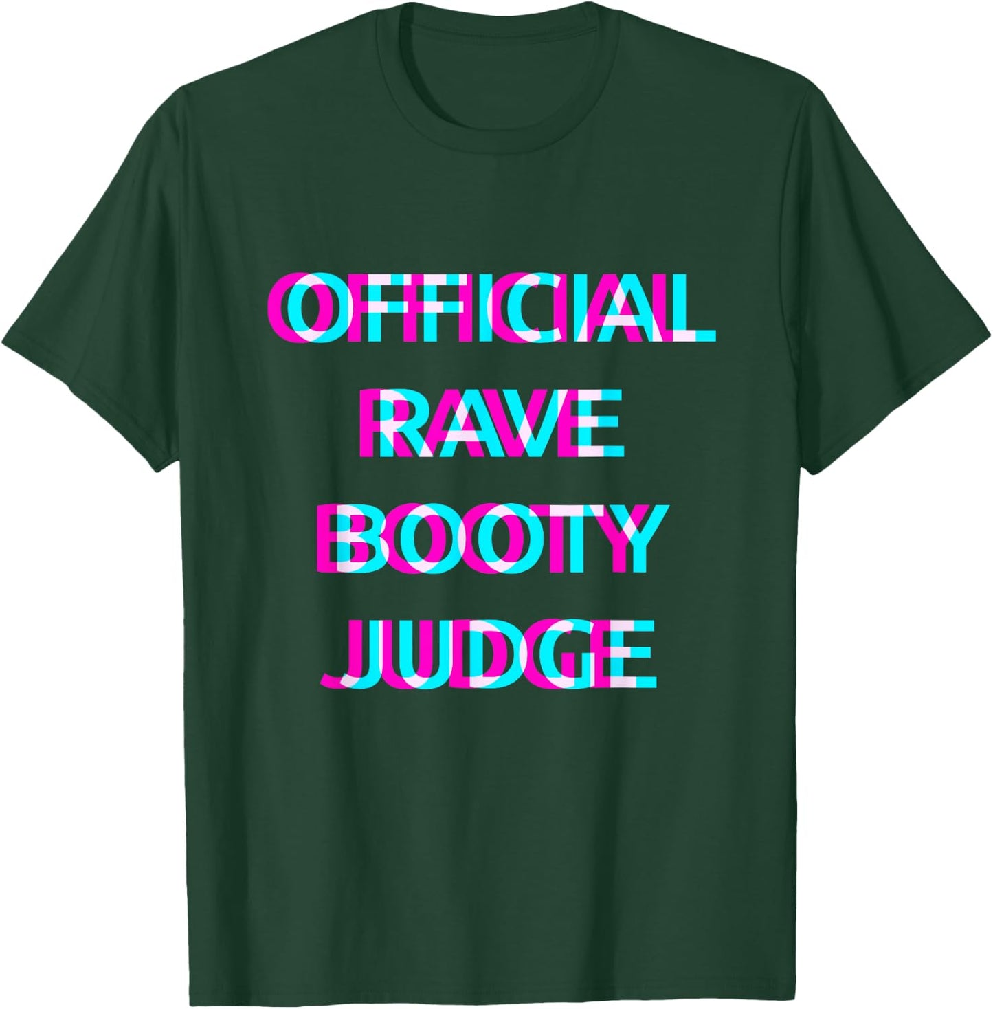 Official Rave Booty Judge Techno EDM Music Festival Raver T-Shirt - T-Shirt | Forest