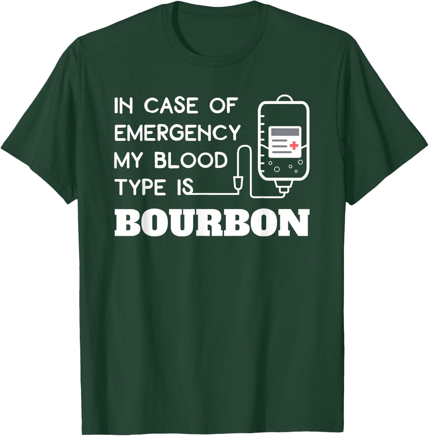 In Case of Emergency Blood Type Bourbon Funny Whiskey T-Shirt - T-Shirt | Forest