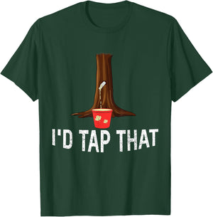 I'd Tap That Tree Tapping Sugaring Funny Maple Syrup T-Shirt - T-Shirt | Forest