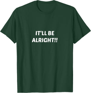 It'll Be Alright Everything is Okay T-Shirt - T-Shirt | Forest