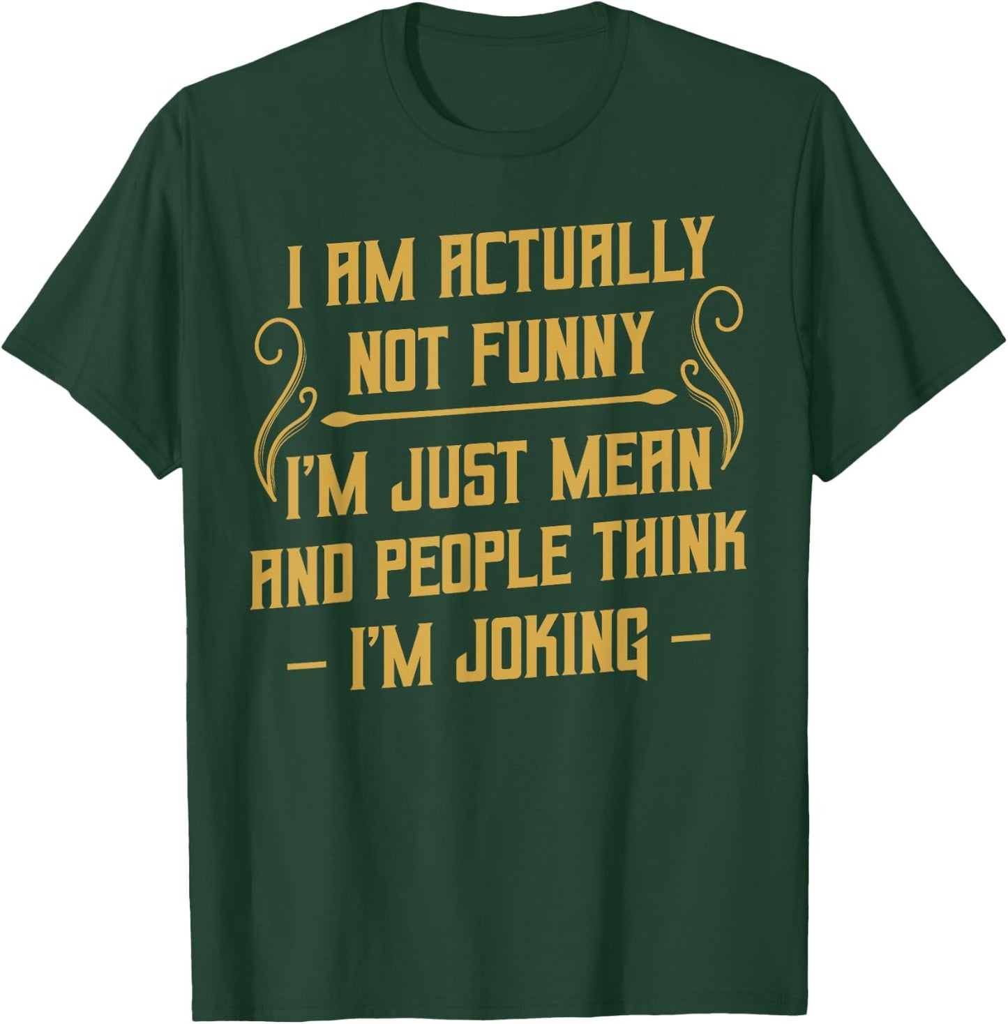I Am Actually Not Funny Humour Sarcasm Irony Funny T-Shirt - T-Shirt | Forest