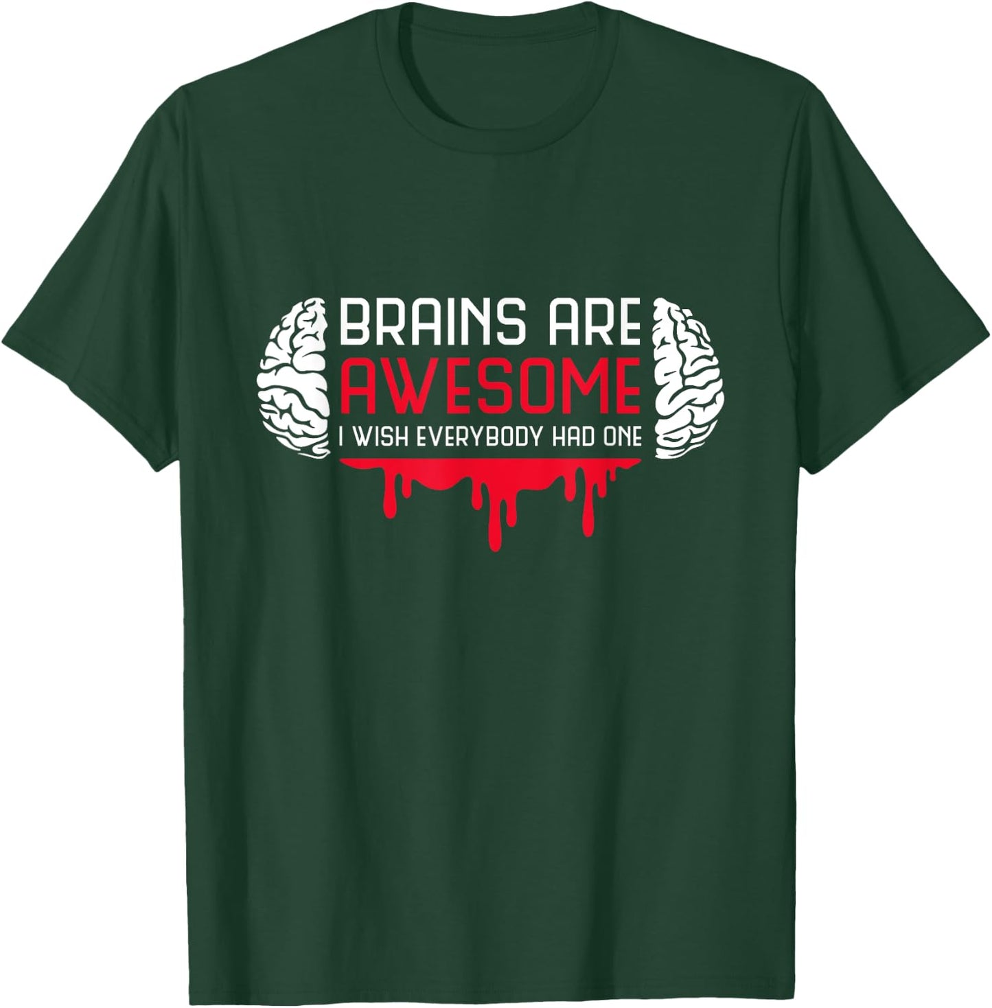 Brains Are Awesome I Wish Everybody Had One Brain Blood T-Shirt - T-Shirt | Forest