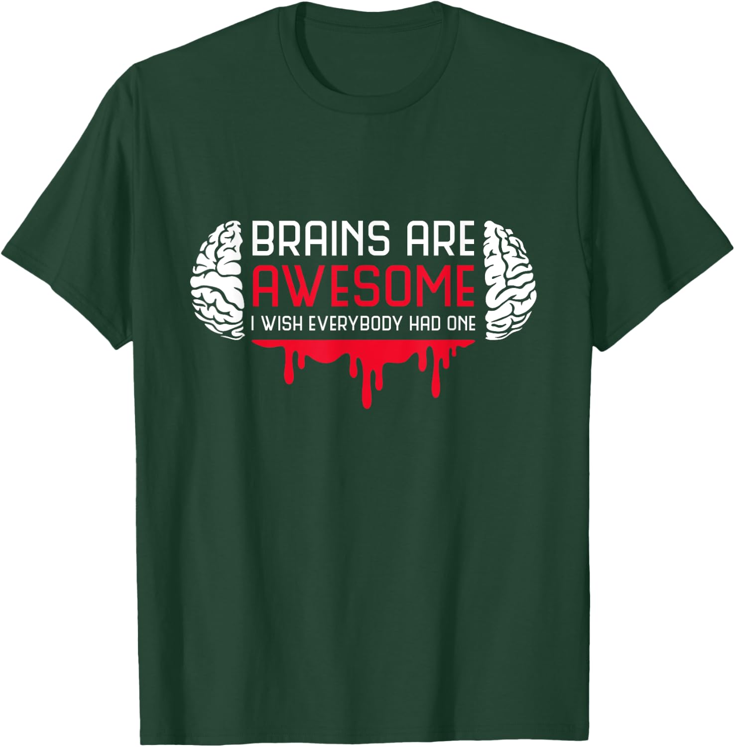 Brains Are Awesome I Wish Everybody Had One Brain Blood T-Shirt - T-Shirt | Forest