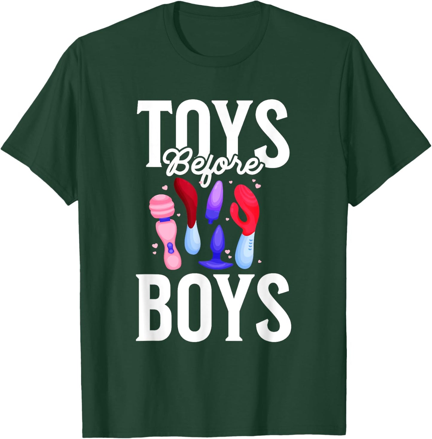 Toys Before Boys Funny Adult Humor Women's Embarrassing T-Shirt - T-Shirt | Forest