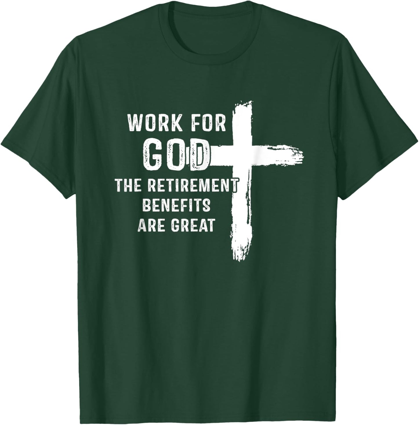Vintage Work For God The Retirement Benefits Are Great T-Shirt - T-Shirt | Forest