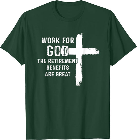 Vintage Work For God The Retirement Benefits Are Great T-Shirt - T-Shirt | Forest