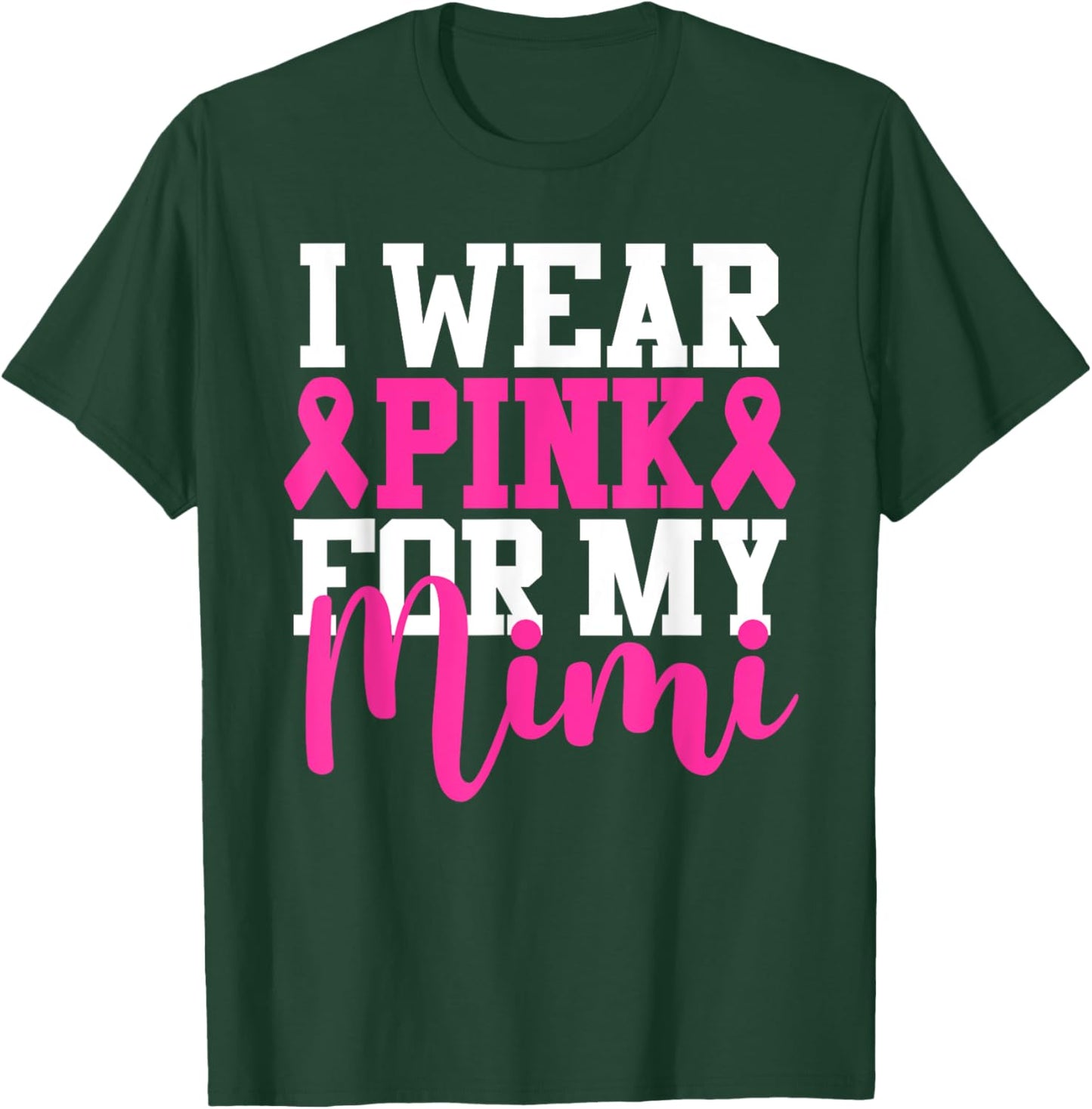 I Wear Pink For My Mimi Breast Cancer Awareness T-Shirt - T-Shirt | Forest