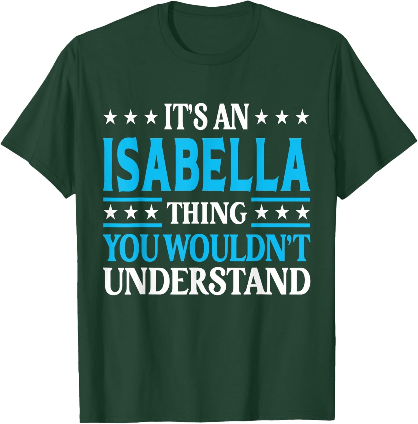 Isabella Thing Wouldn't Understand Personal Name Isabella T-Shirt - T-Shirt | Forest