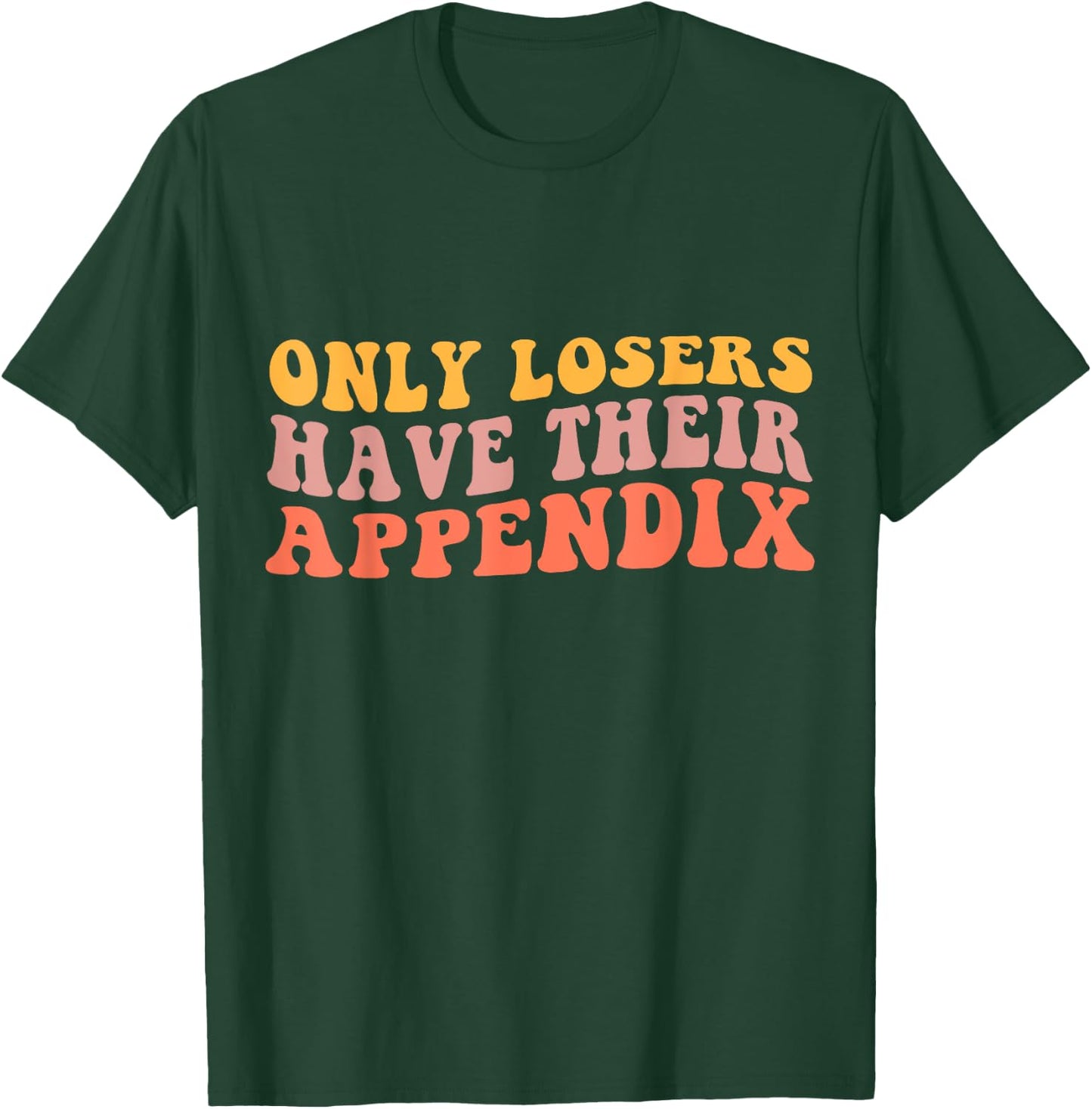 Appendix Surgery Gifts Funny Appendix Removal - Adults, Black, Small T-Shirt - T-Shirt | Forest
