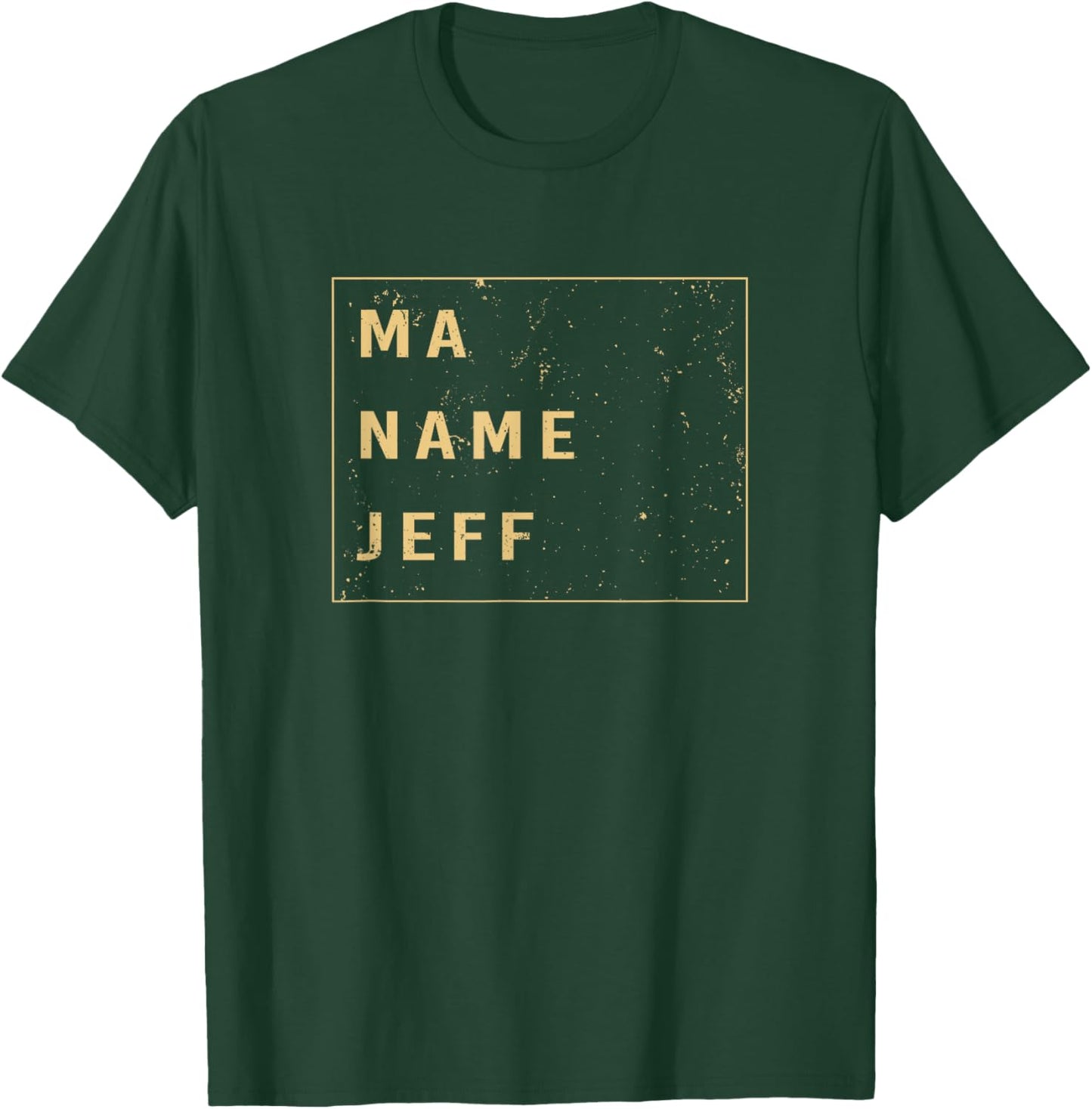 Funny My Name Is Saying Ma Name Is Jeff T-Shirt - T-Shirt | Forest