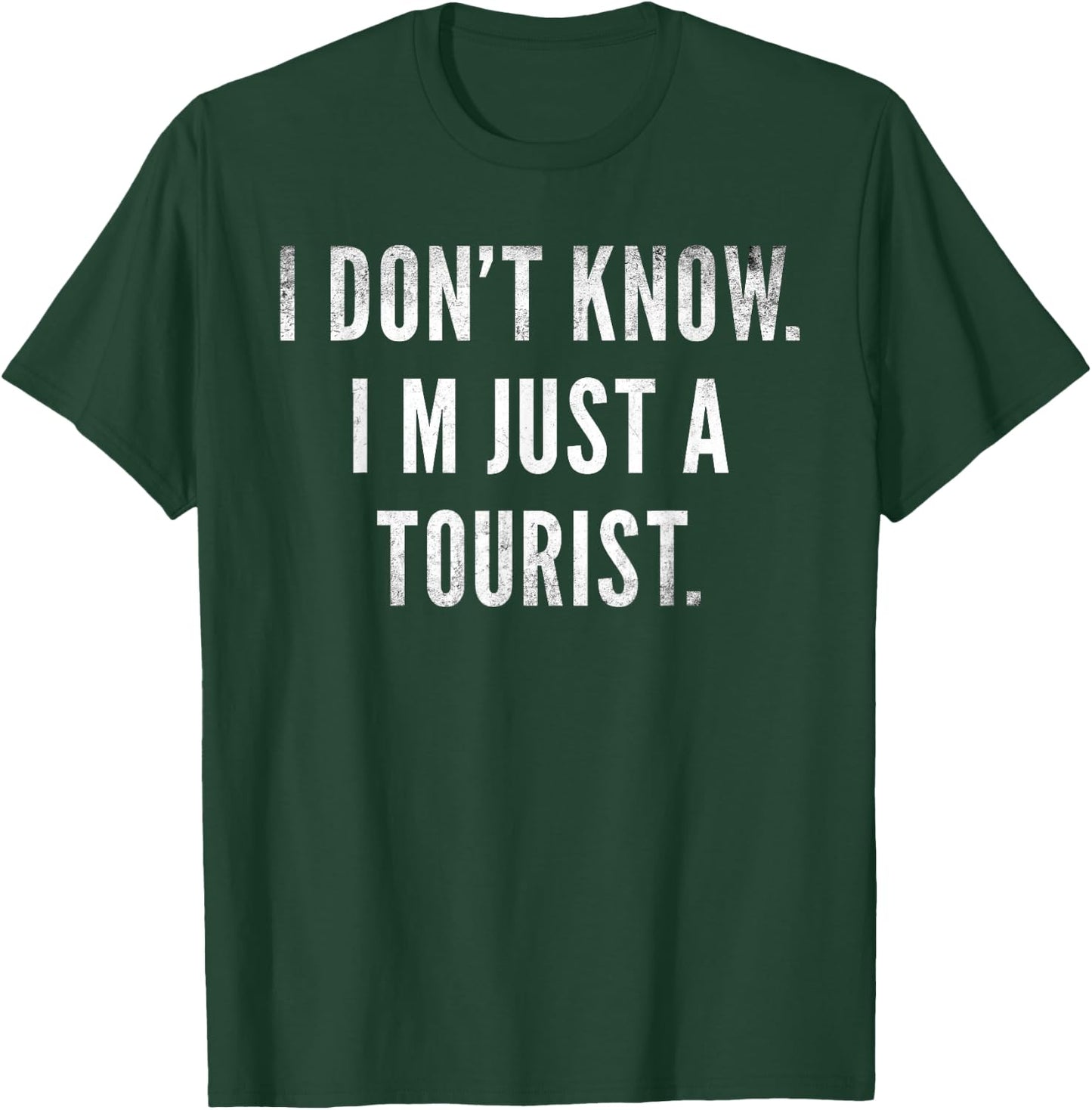 I Don't Know I'm Just a Tourist Travel Funny Travelers Joke T-Shirt - T-Shirt | Forest