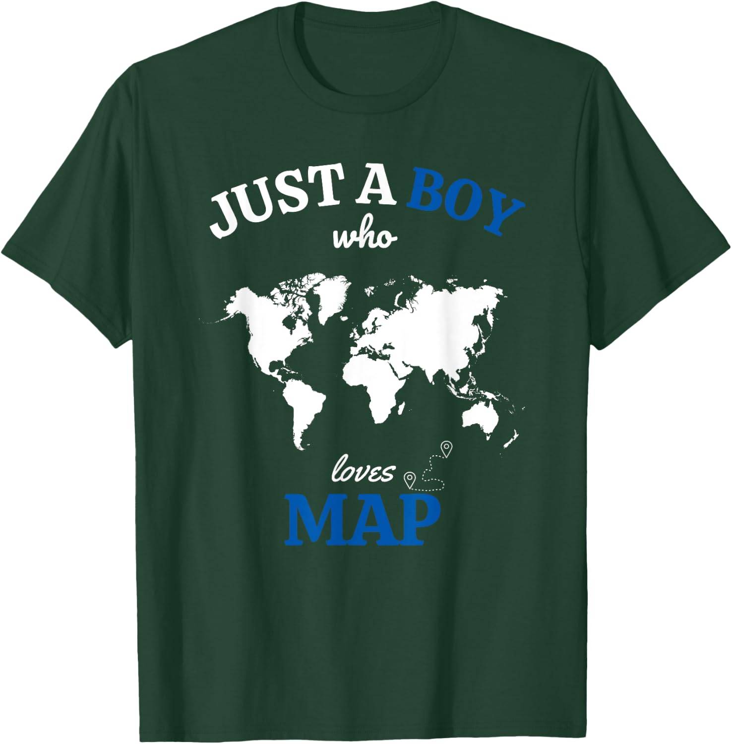 Just a Boy Who Loves Map Funny Geography Map T-Shirt - T-Shirt | Forest