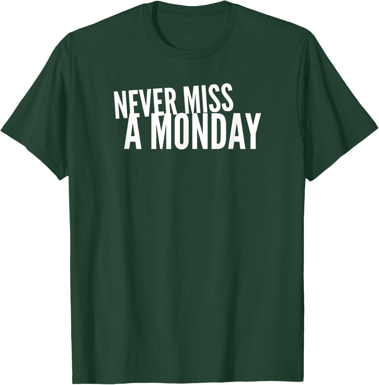 Never Miss A Monday Workout Clothes Gym Gear Friend Gift T-Shirt - T-Shirt | Forest