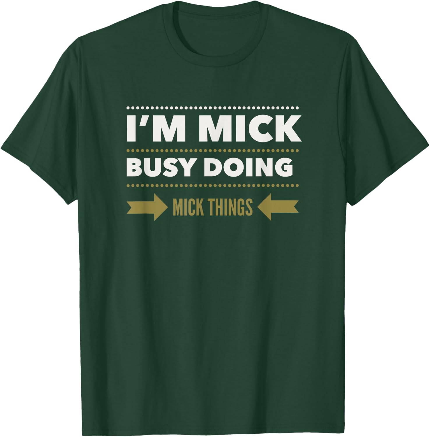 I'M MICK BUSY DOING MICK THINGS Funny Saying T-Shirt - T-Shirt | Forest
