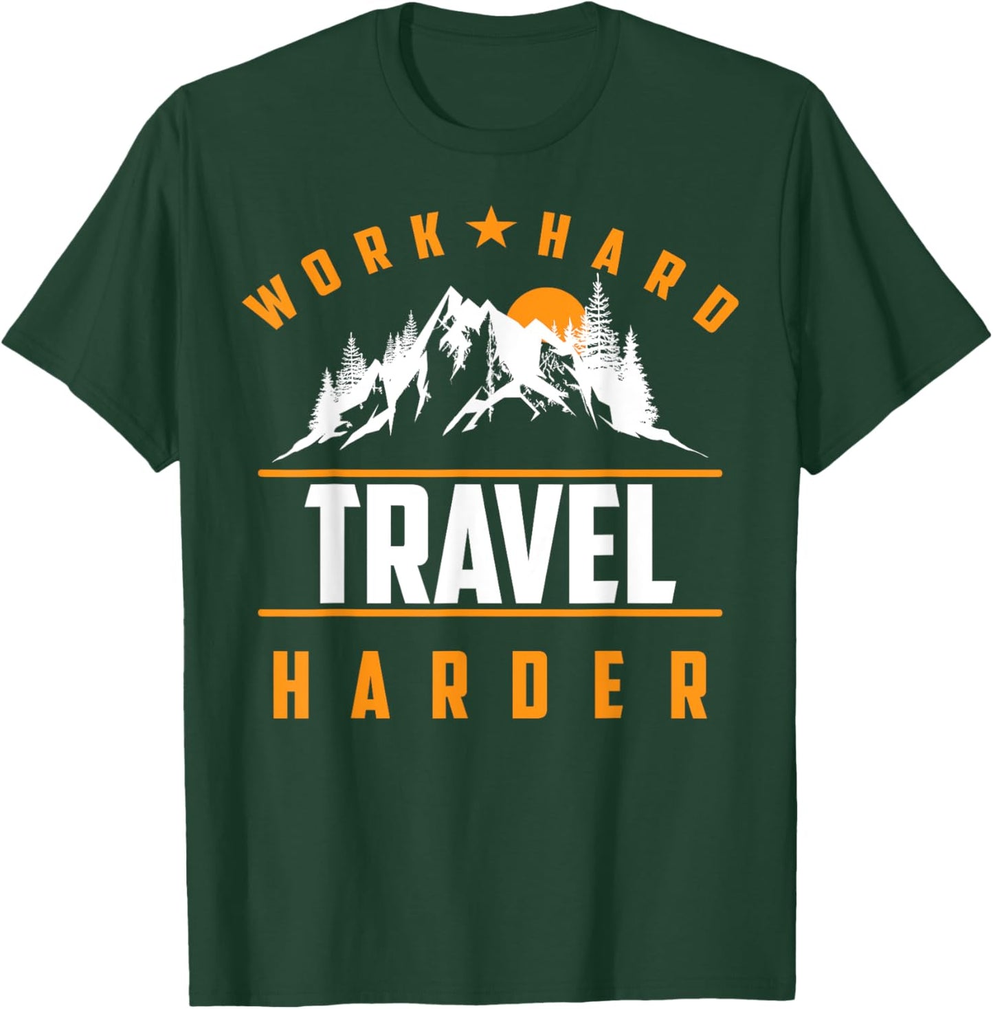 Work Hard Travel Harder Shirt | Cute Travel Wanderlust Gift T-Shirt - T-Shirt | Forest
