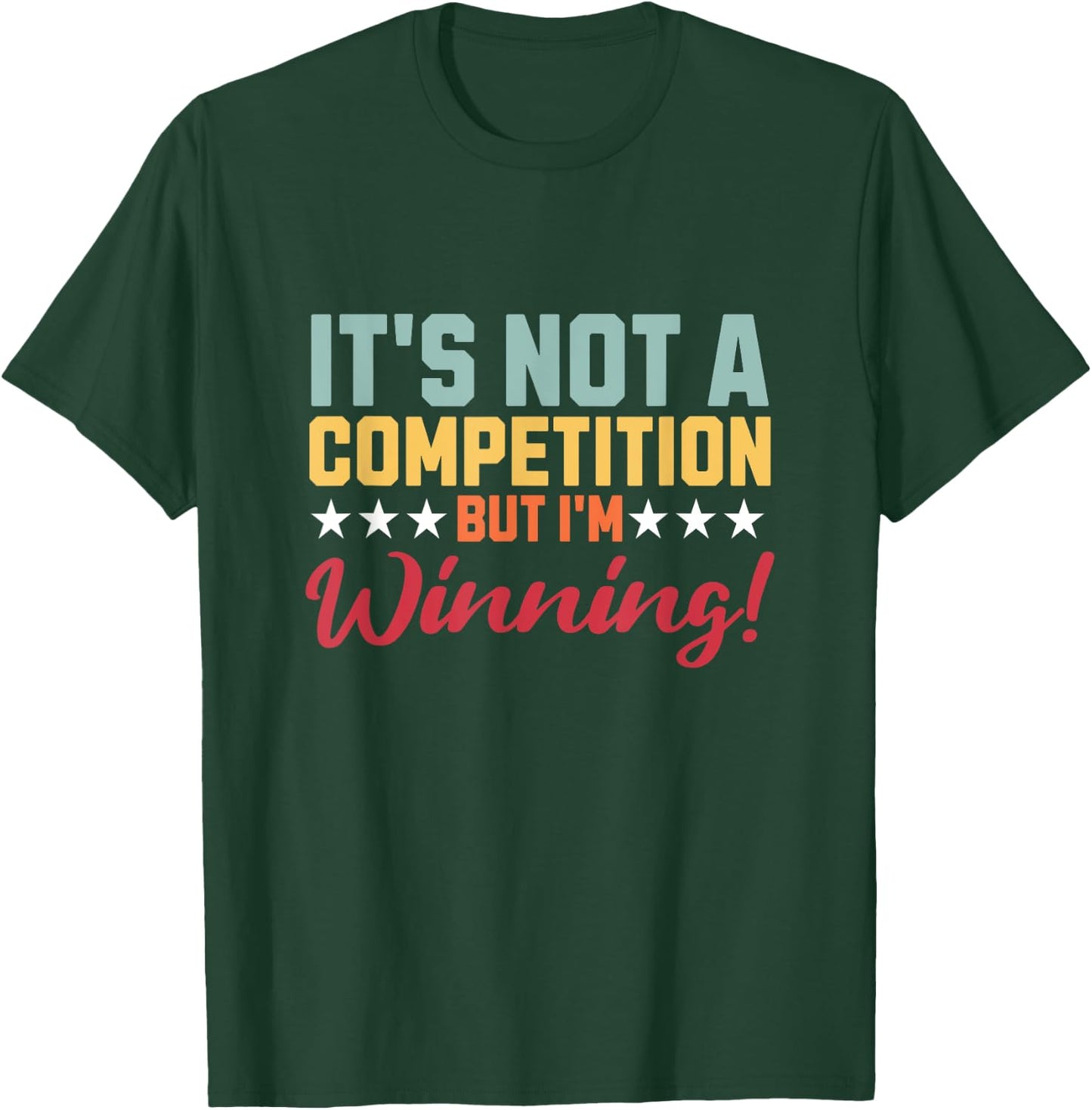 Not A Competition But I'm Winning Quote Attitude Retro T-Shirt - T-Shirt | Forest