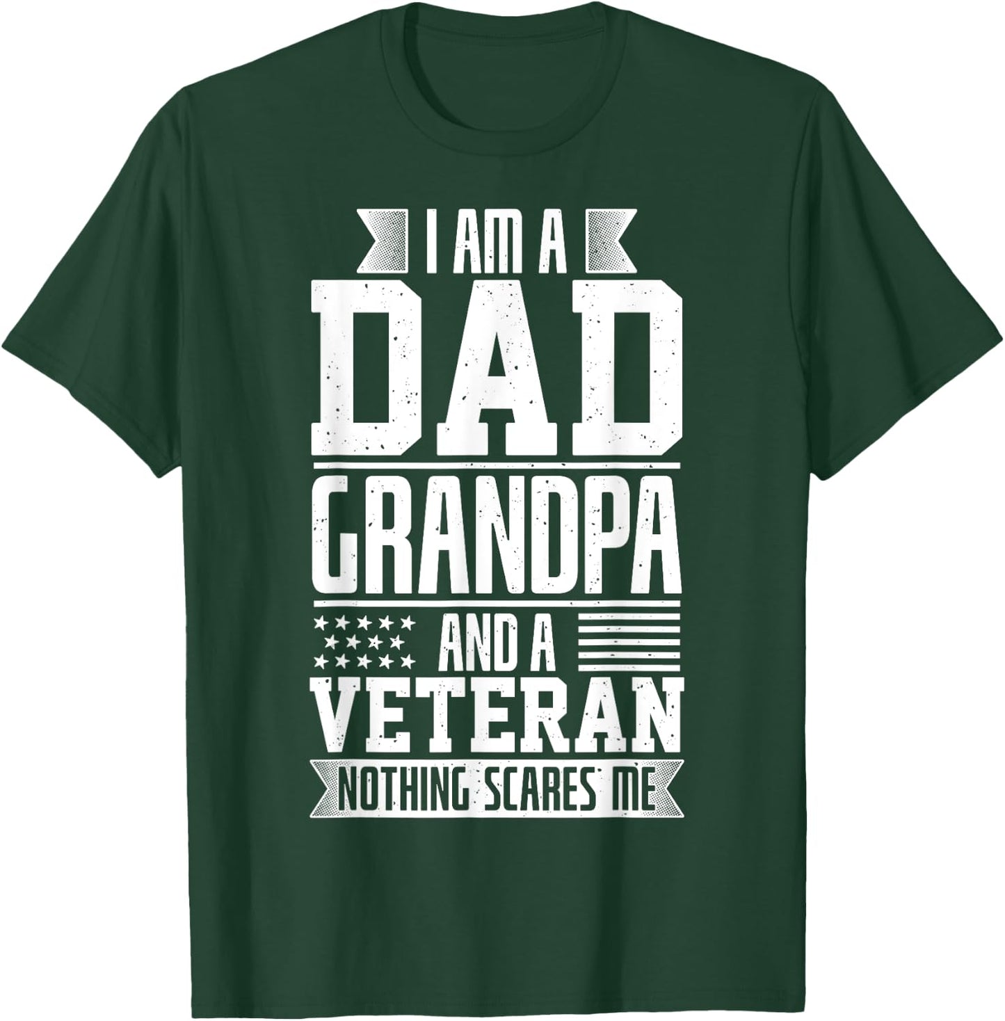 I Am A Dad, Grandpa And A Veteran Nothing Scares Me T-Shirt - T-Shirt | Forest