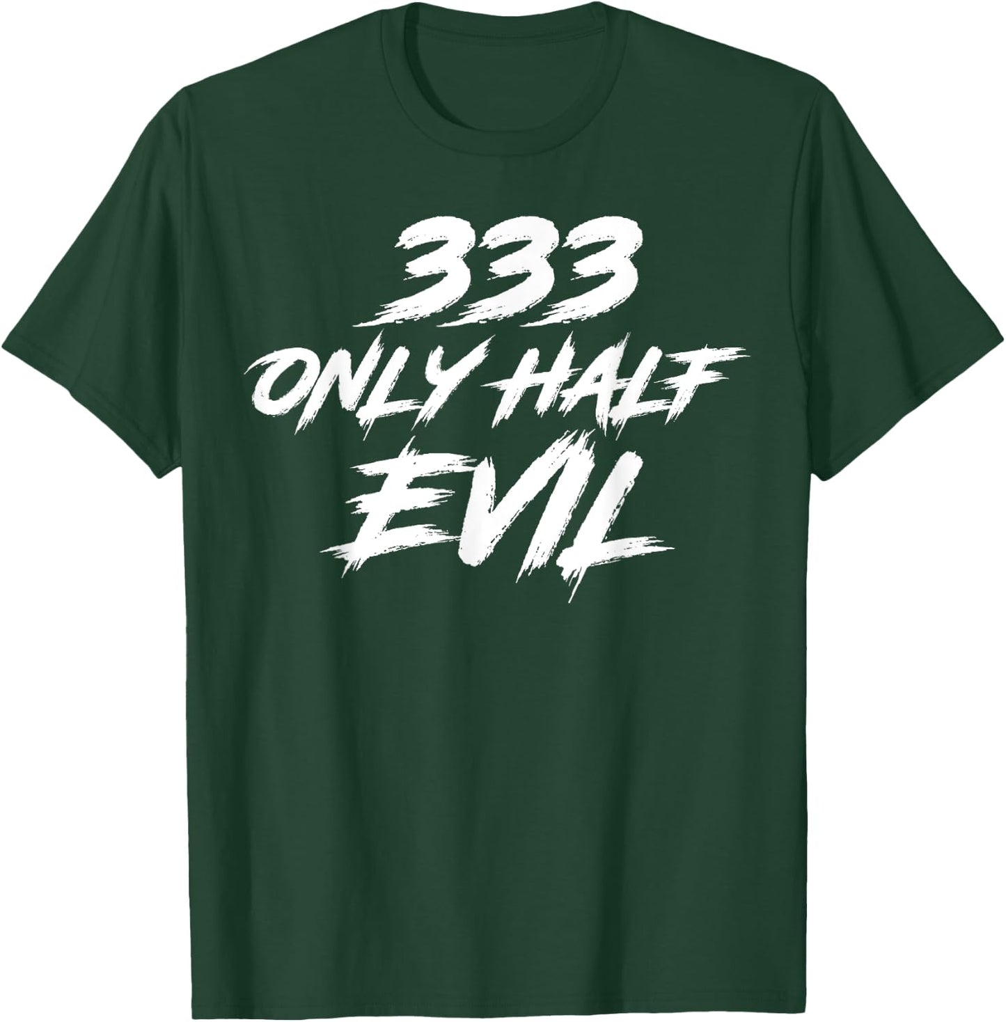 333 Only Half Evil ironic humor T-Shirt - T-Shirt | Forest