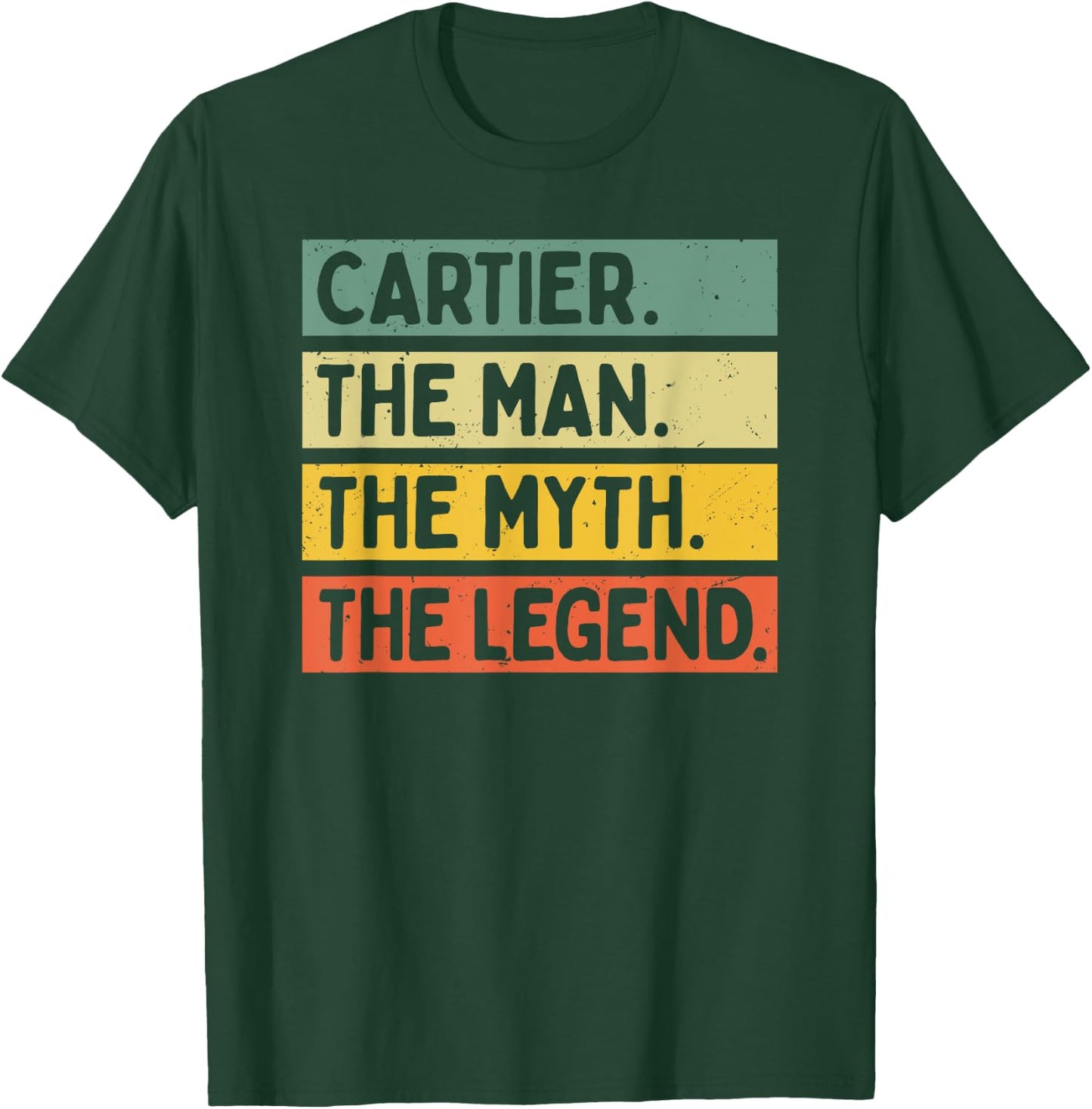 Cartier The Man The Myth The Legend Funny Personalized Quote T-Shirt - T-Shirt | Forest