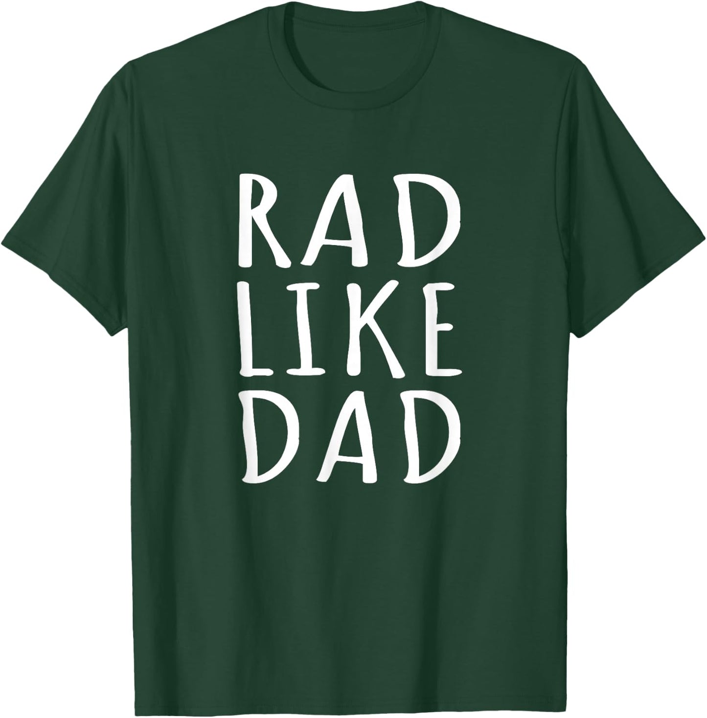 Rad Like Dad Shirt I Love My Dad Funny Saying Toddler Kids T-Shirt - T-Shirt | Forest