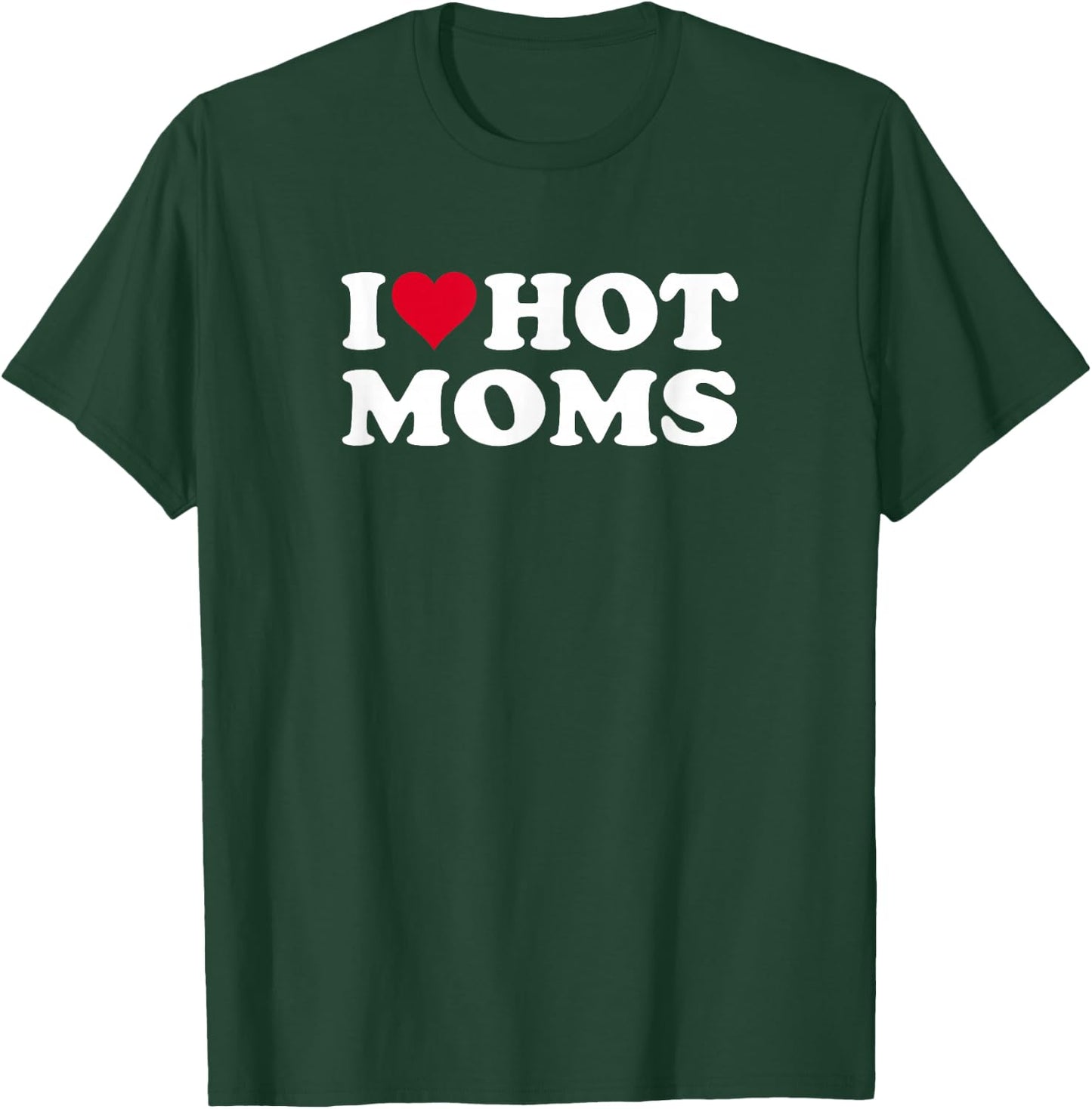 Red Heart I Love Hot Moms T-Shirt - T-Shirt | Forest