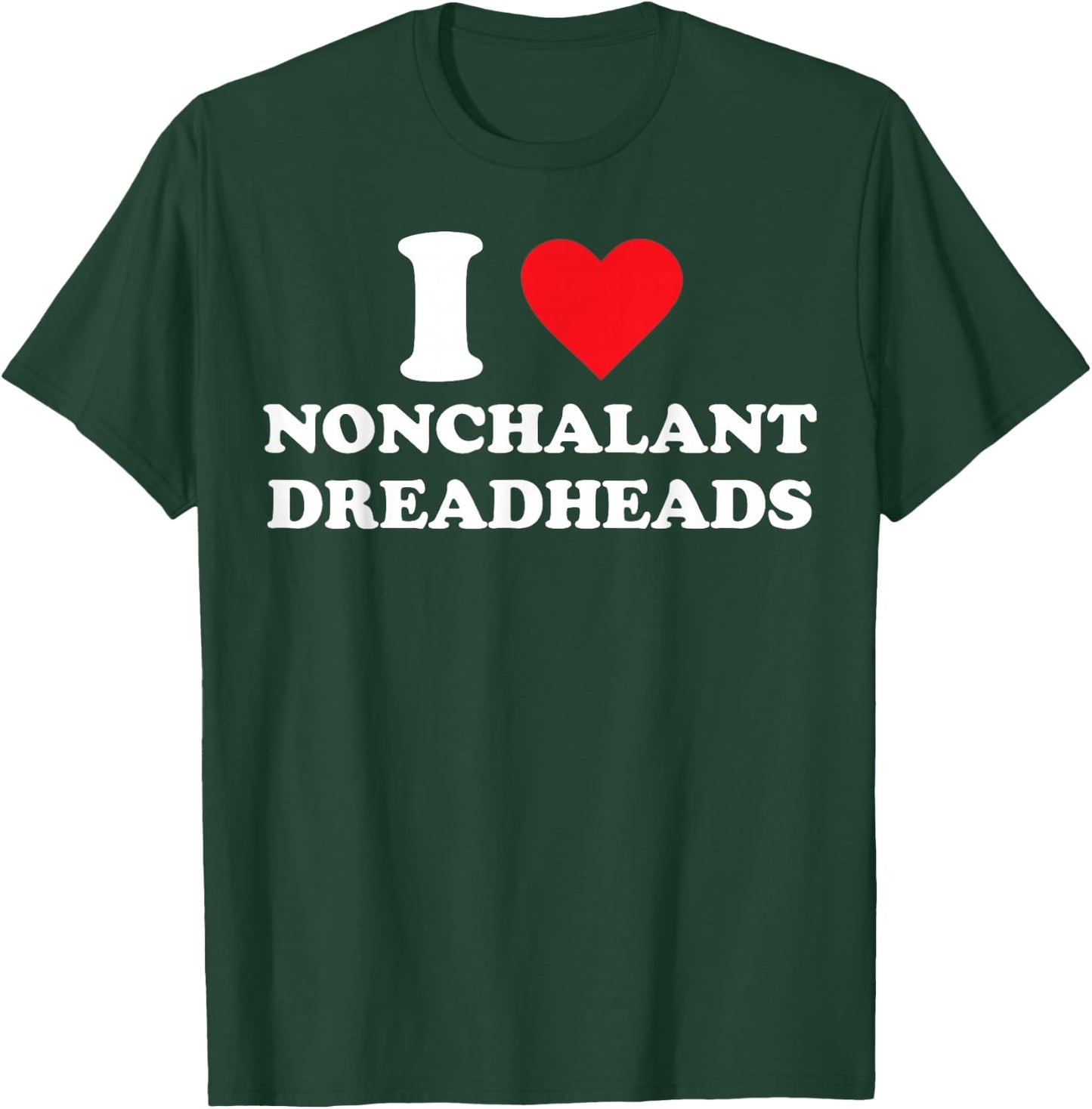 I Heart Nonchalant Dreadheads T-Shirt - T-Shirt | Forest