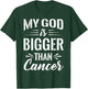 Cancer Treatment Quote Gift My God is Bigger than Cancer T-Shirt - T-Shirt | Forest