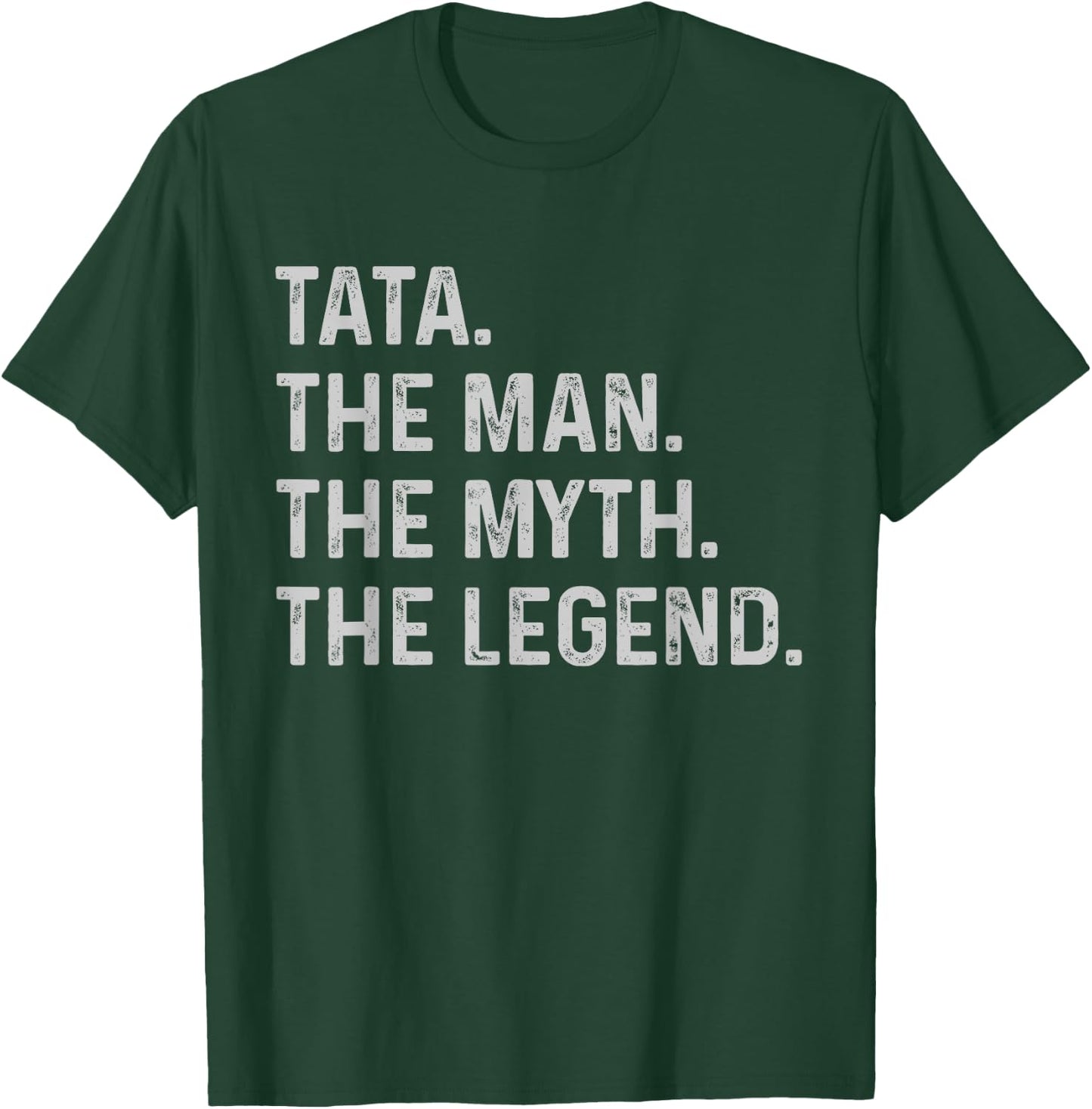 Tata The Man The Myth The Legend - Funny Gift Tata T-Shirt - T-Shirt | Forest
