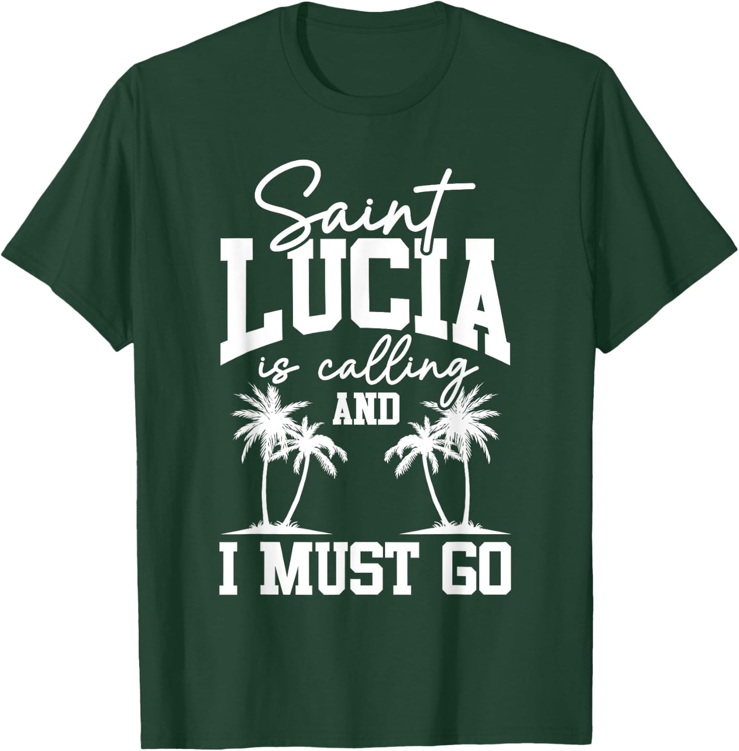 Saint Lucia Is Calling I Must Go St. Lucia Vacation Travel T-Shirt - T-Shirt | Forest
