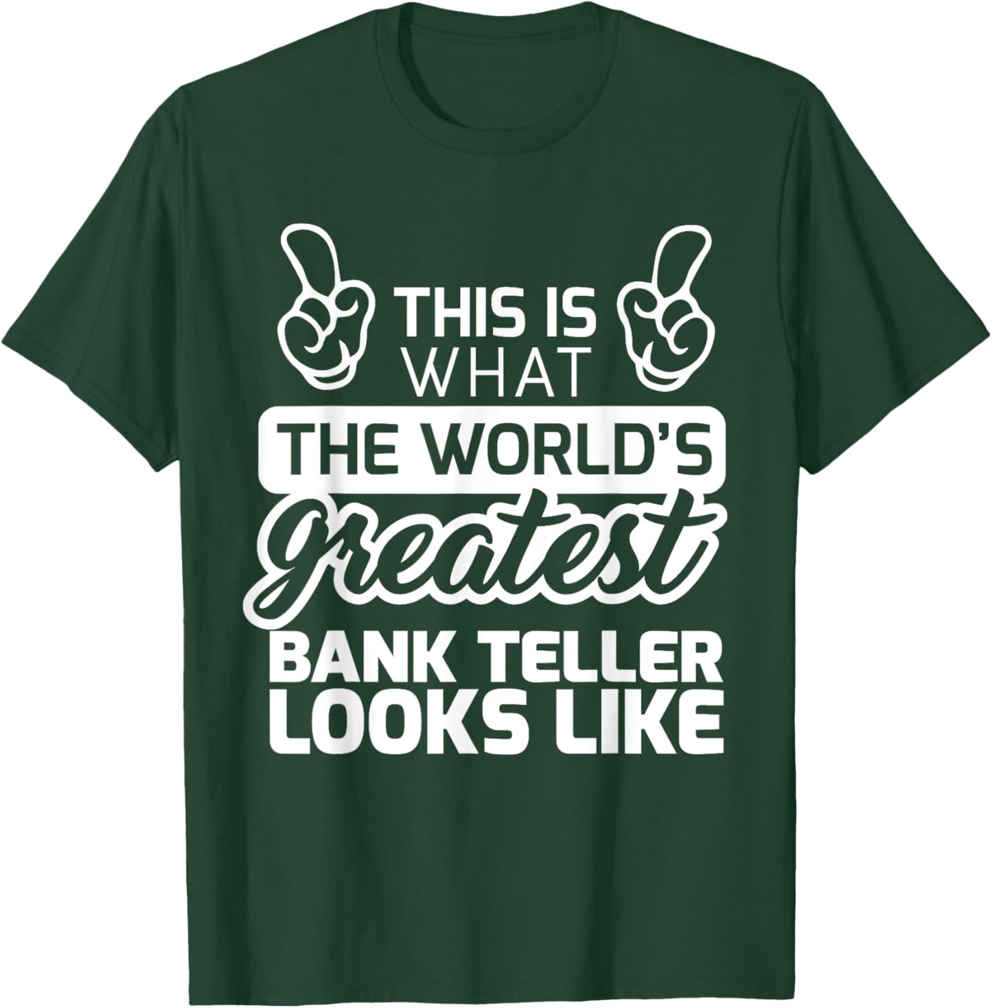 Best Bank Teller Ever World's Greatest Bank Teller T-Shirt - T-Shirt | Forest