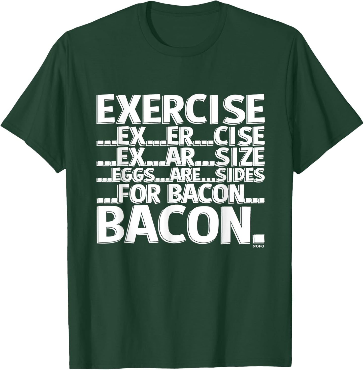 Exercise, Eggs are sides for Bacon T-Shirt - T-Shirt | Forest