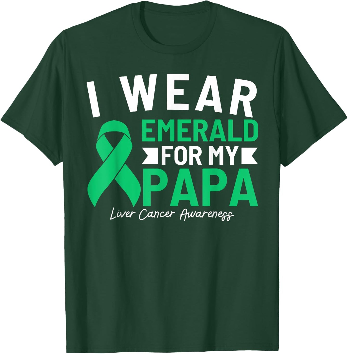 I Wear Emerald For My Papa Liver Cancer Awareness Dad T-Shirt - T-Shirt | Forest