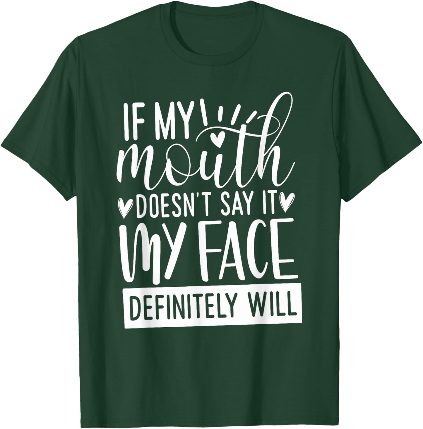 If My Mouth Doesn’t Say It, Funny Gifts Sarcastic Quotes T-Shirt - T-Shirt | Forest