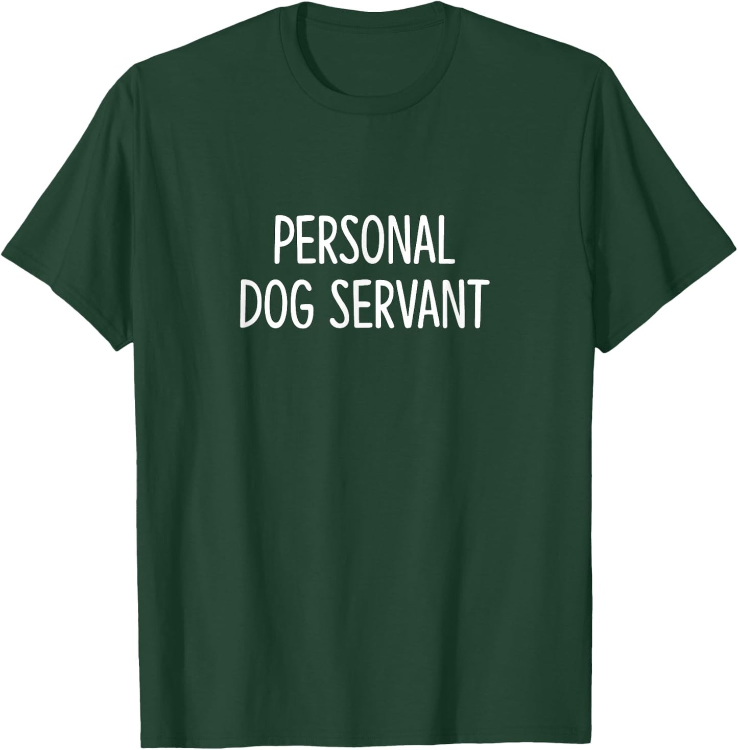 Personal Dog Servant - Men Women Kids T-Shirt - T-Shirt | Forest