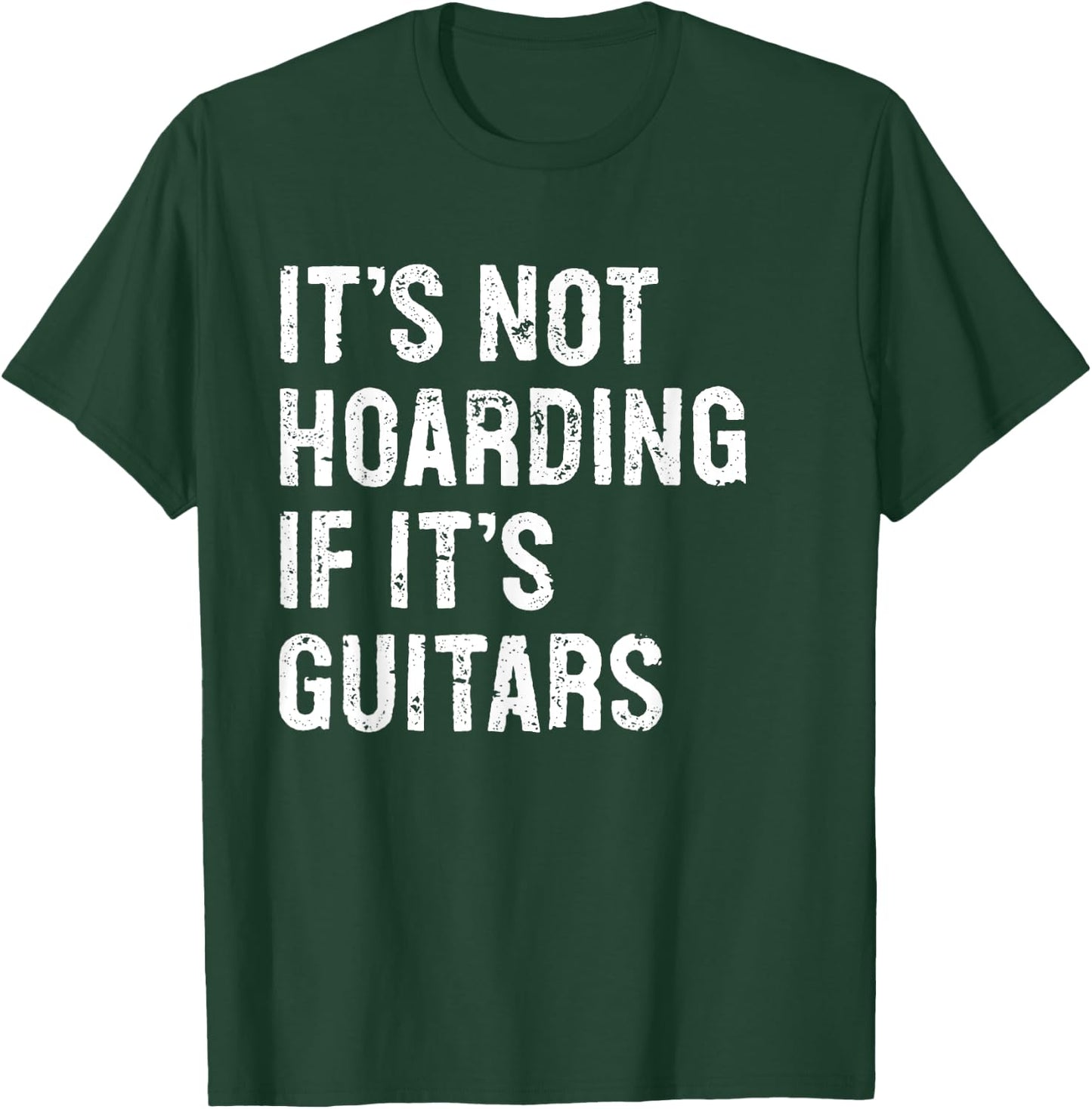 It's Not Hoarding If It's Guitars Typography Gifts -Adult Black Modern Letter Print Classic , Small, Round Collar, Short Sleeve T-Shirt - T-Shirt | Forest