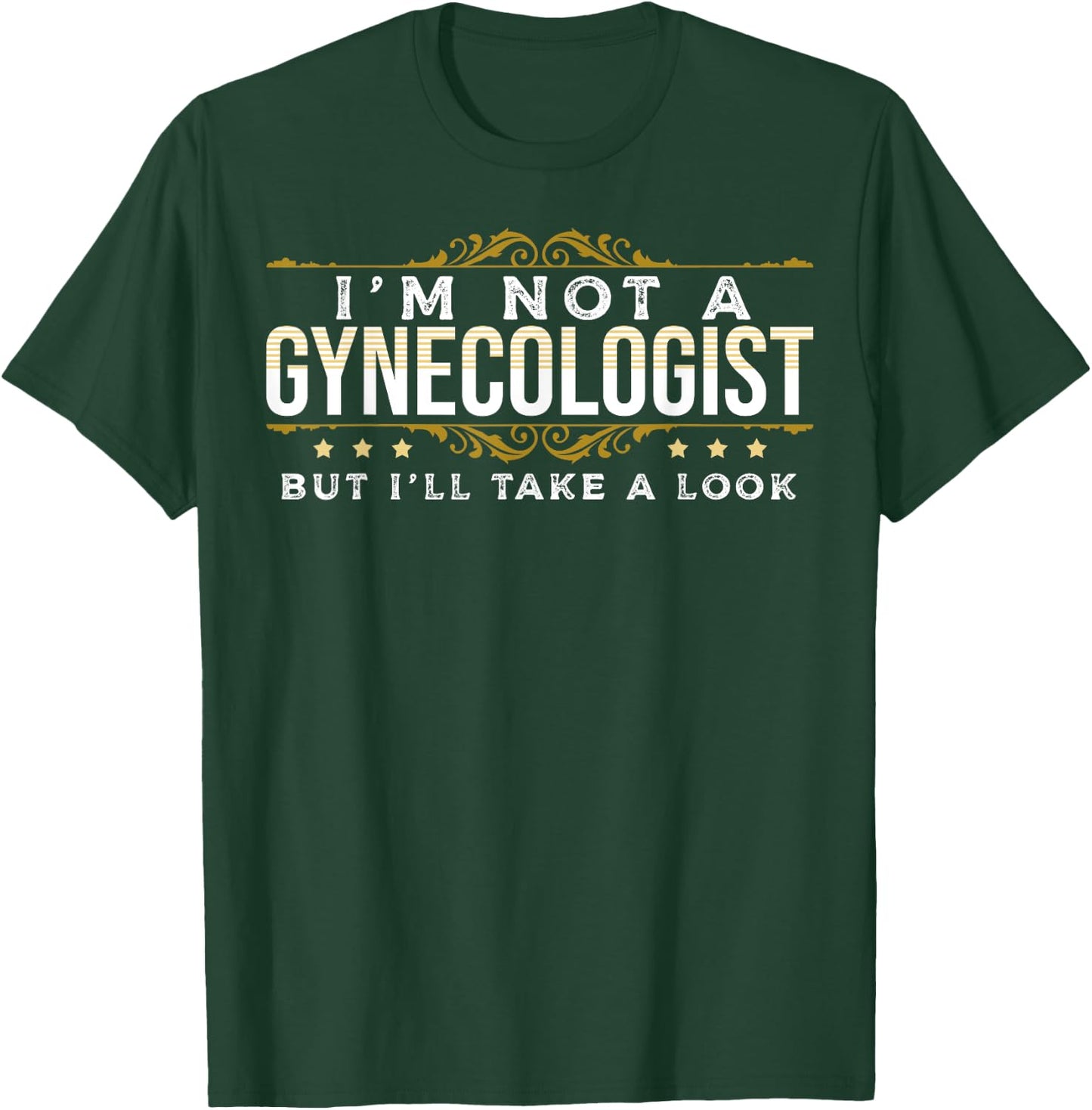 Funny Inappropriate Dark Humor Sarcastic People Gynecologist T-Shirt - T-Shirt | Forest