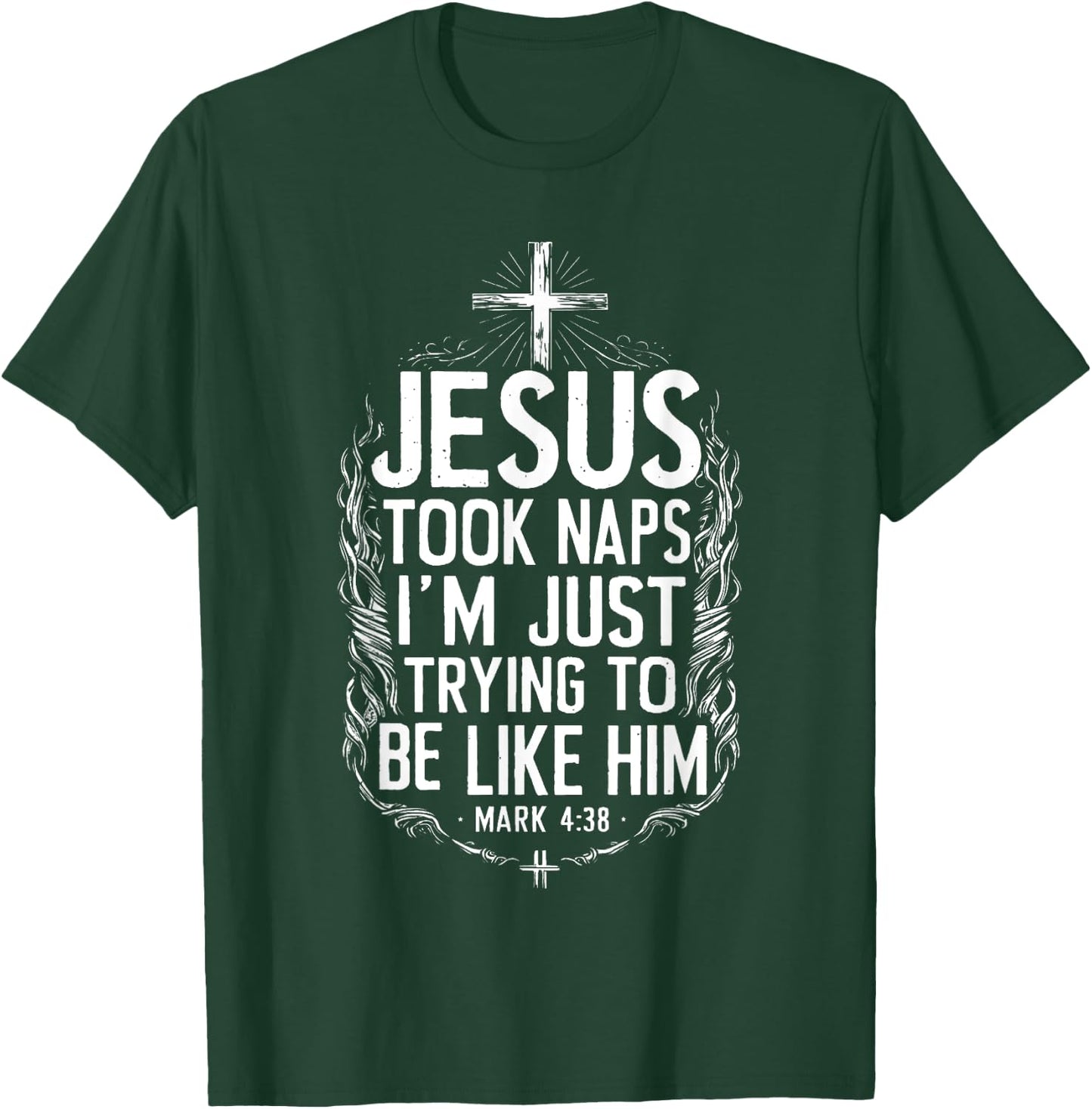 Jesus Took Naps I'm Just Trying To Be Like Him Christian T-Shirt - T-Shirt | Forest