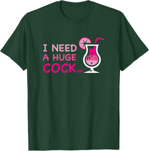 I Need a Huge COCKtail Adult Joke Outfit Party Cocktail