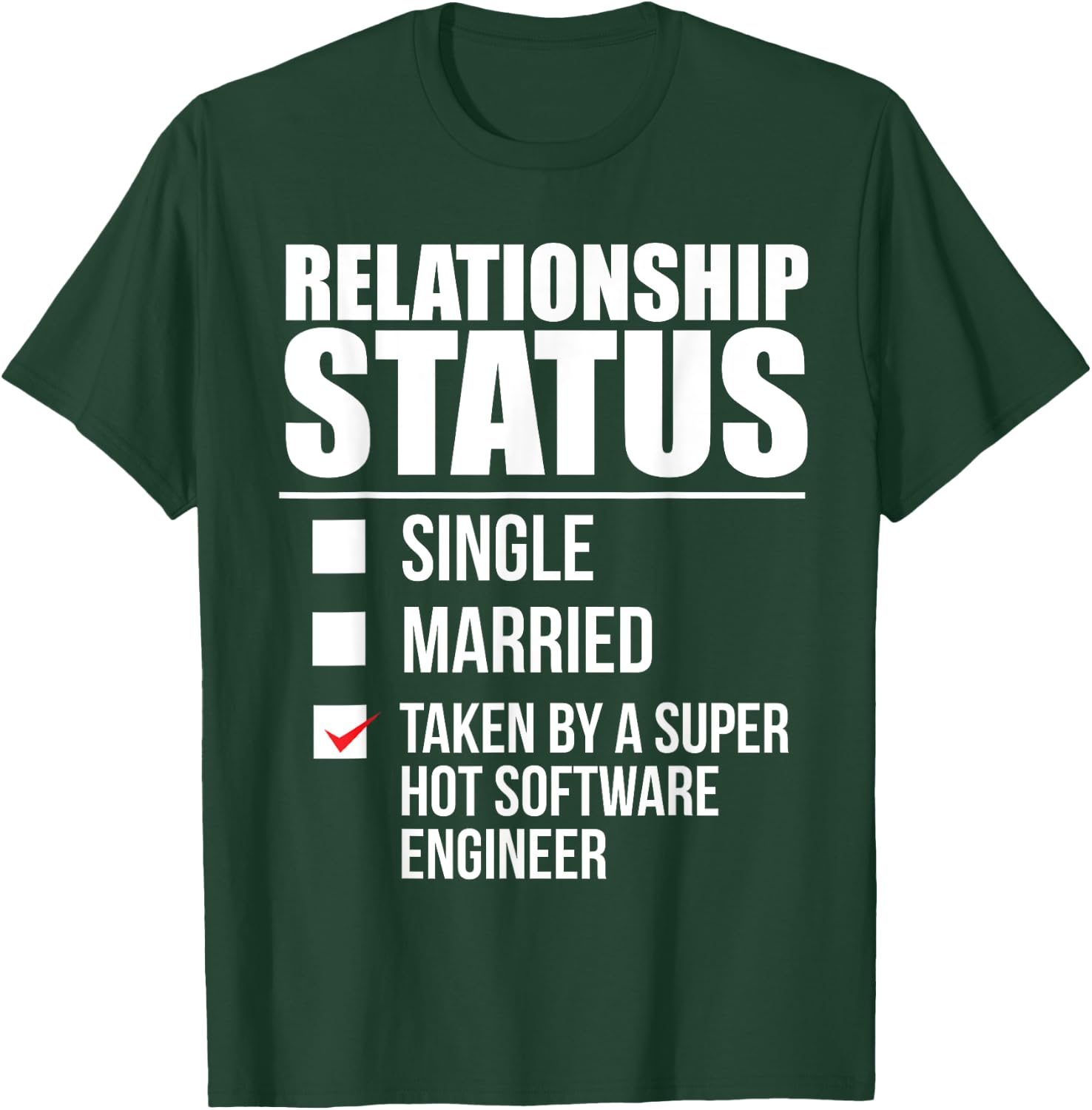 Relationship Status Taken Hot Software Engineer T-Shirt - T-Shirt | Forest